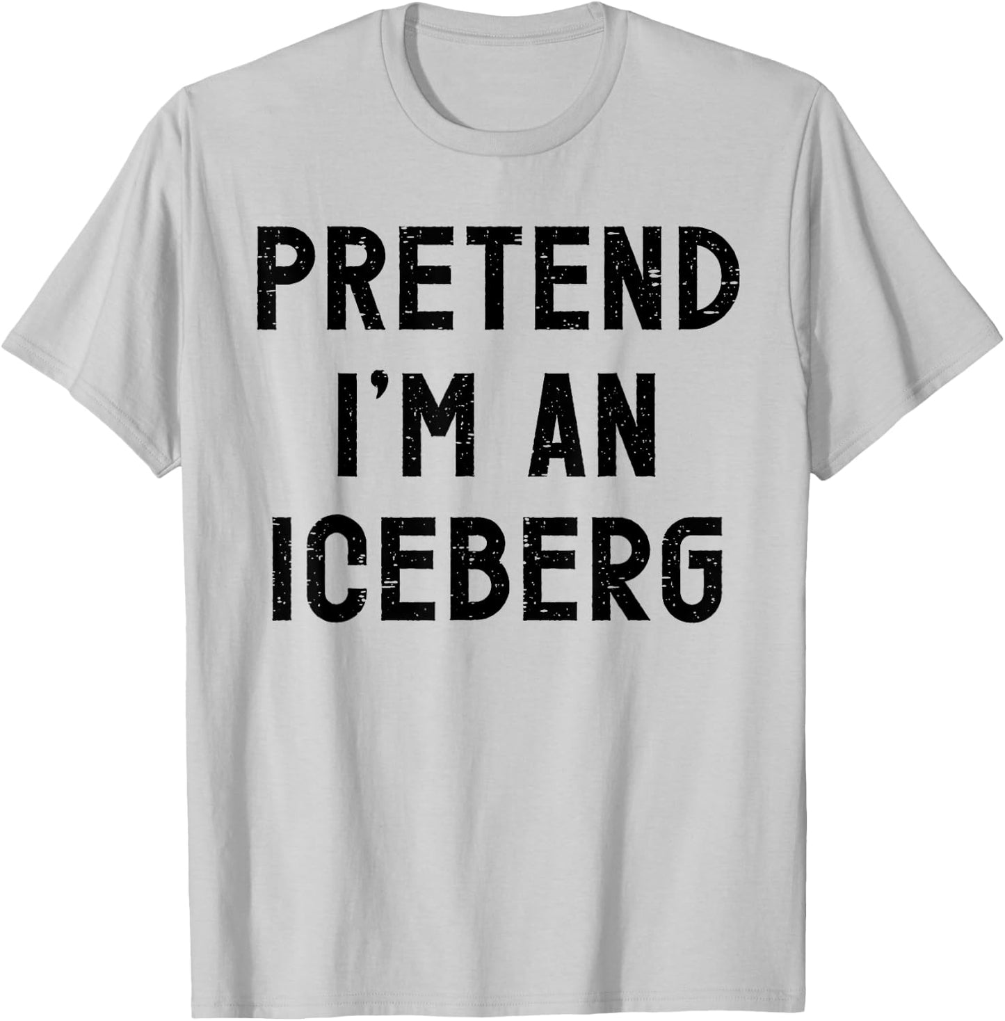 Pretend I'm An Iceberg Halloween Costume T-Shirt - T-Shirt | Ash