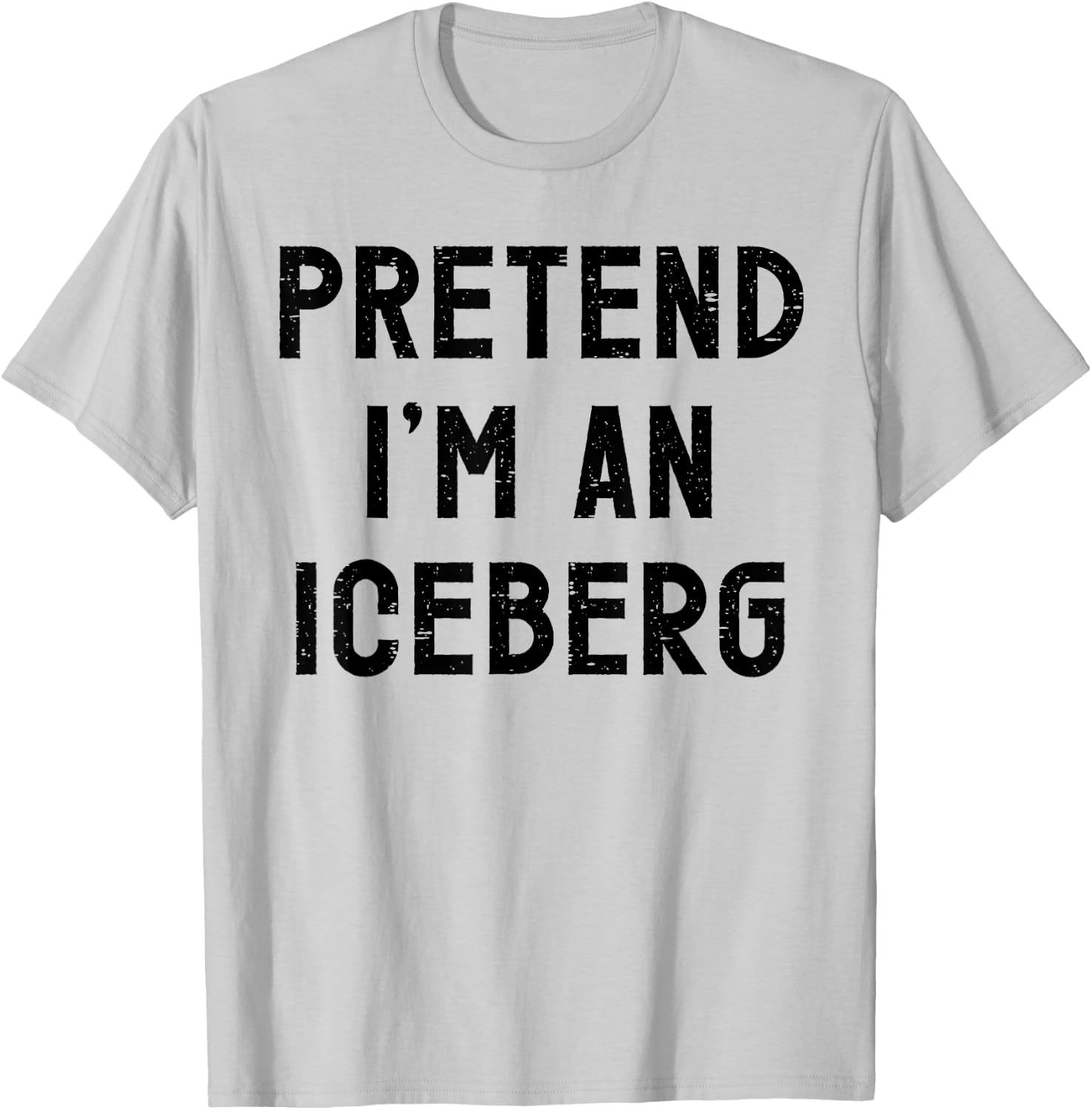 Pretend I'm An Iceberg Halloween Costume T-Shirt - T-Shirt | Ash