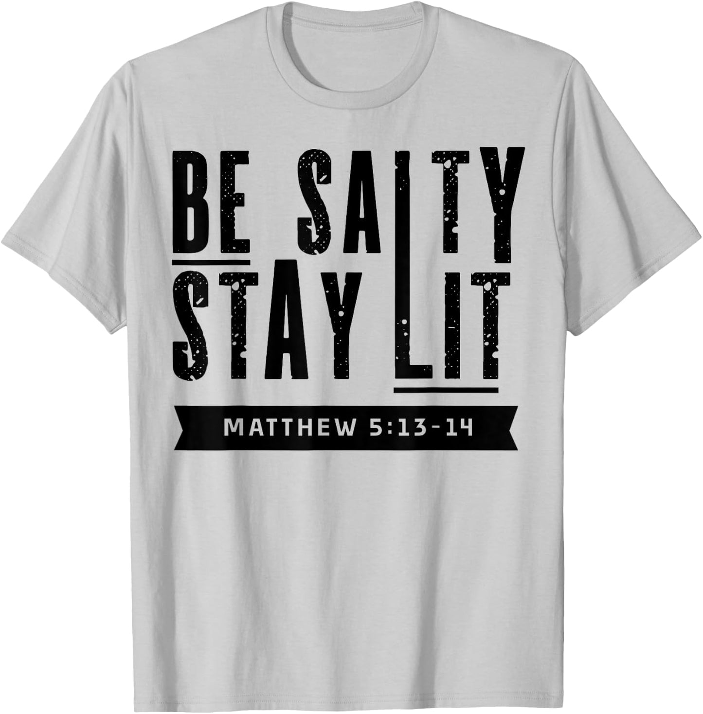 Be Salty Stay Lit Christian Faith Bible Verse Religious Gift T-Shirt - T-Shirt | Ash