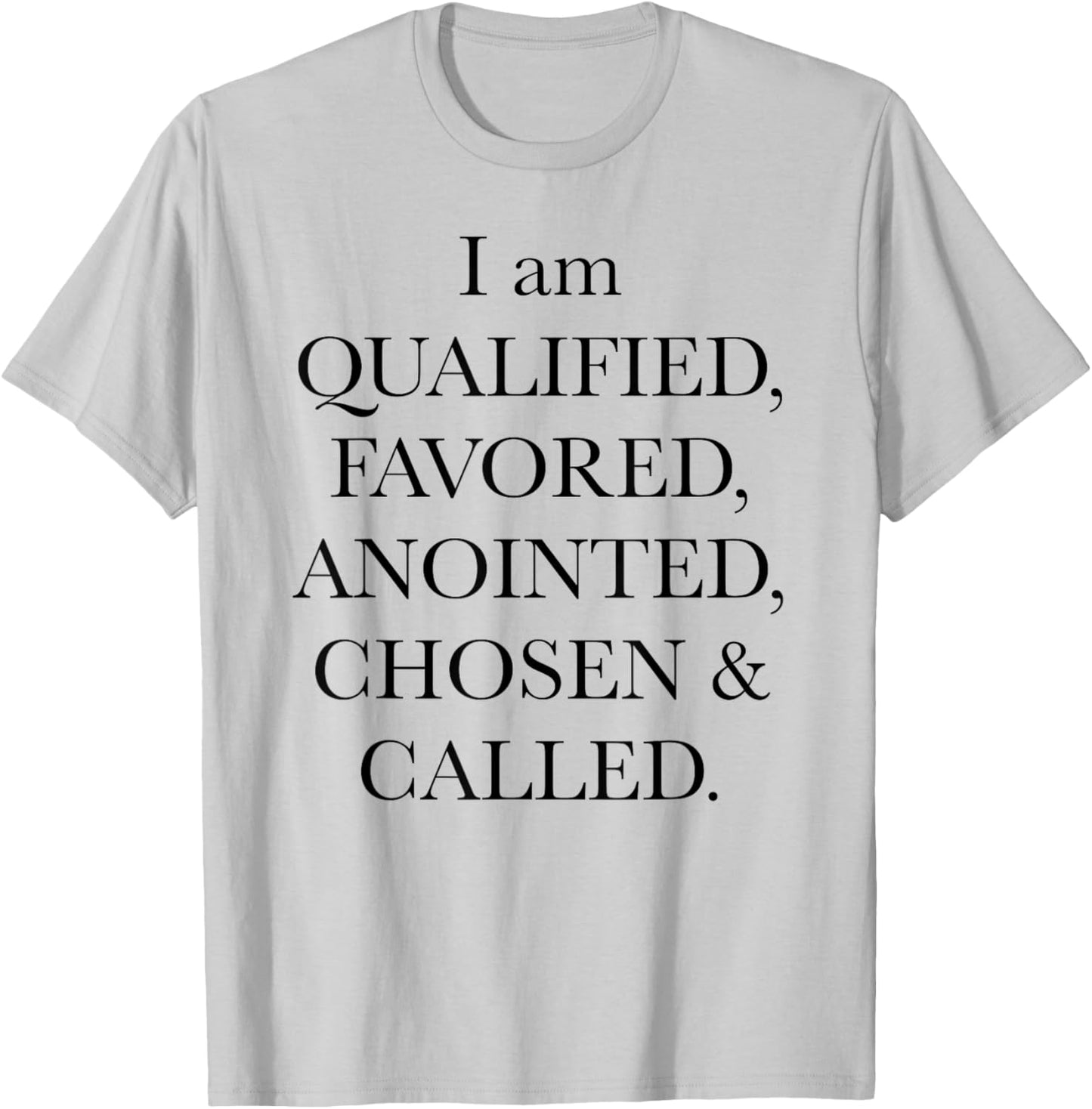 I'm Qualified Favored Anointed Chosen Called Christian Bible T-Shirt - T-Shirt | Ash