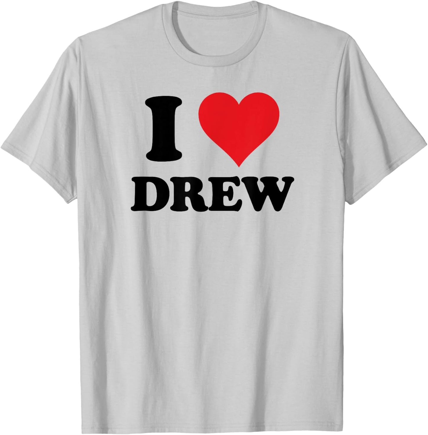 I Heart Drew First Name I Love Custom Stuff T-Shirt - T-Shirt | Ash
