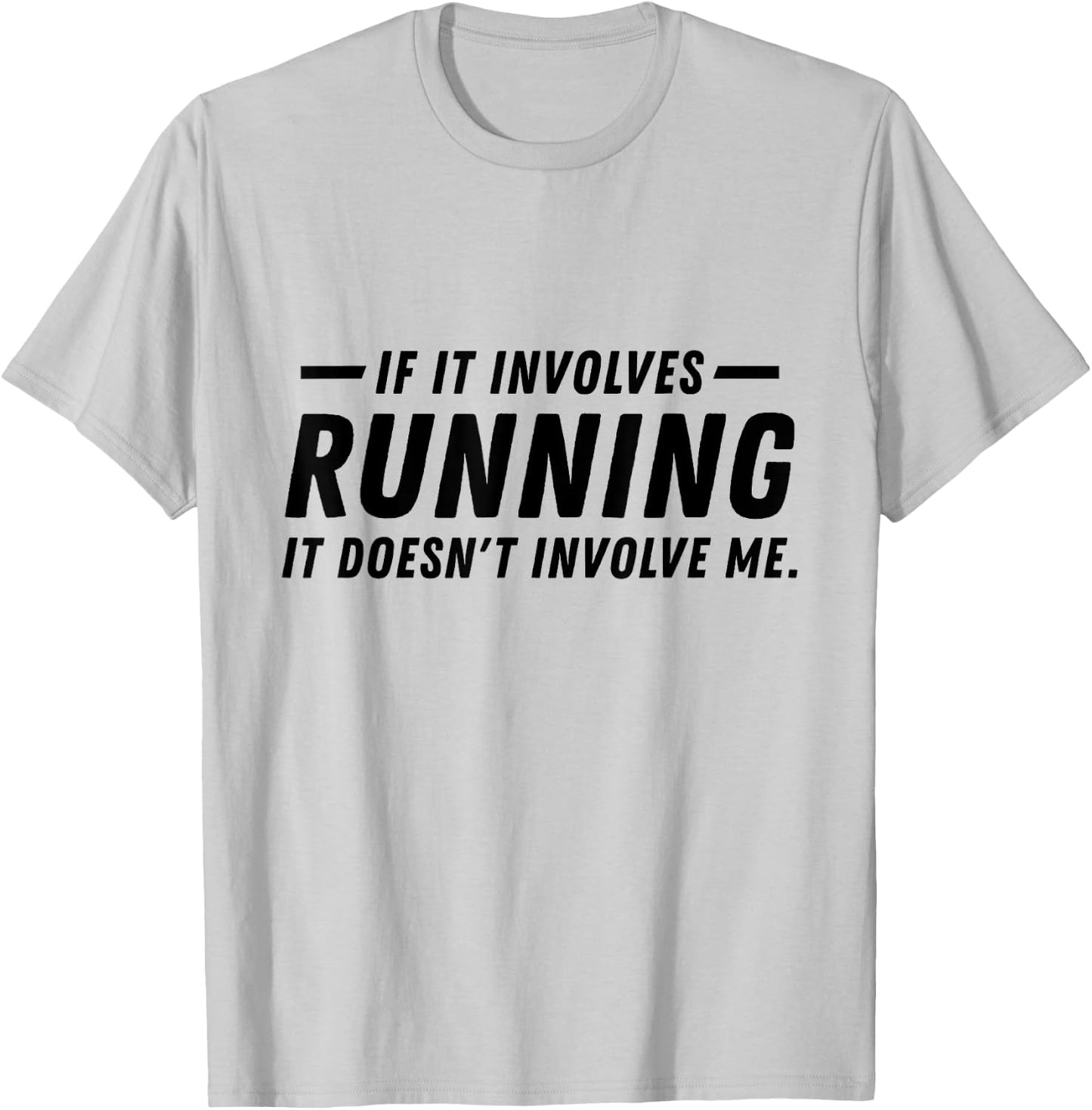 If it involves running, it doesn't involve me funny running T-Shirt - T-Shirt | Ash