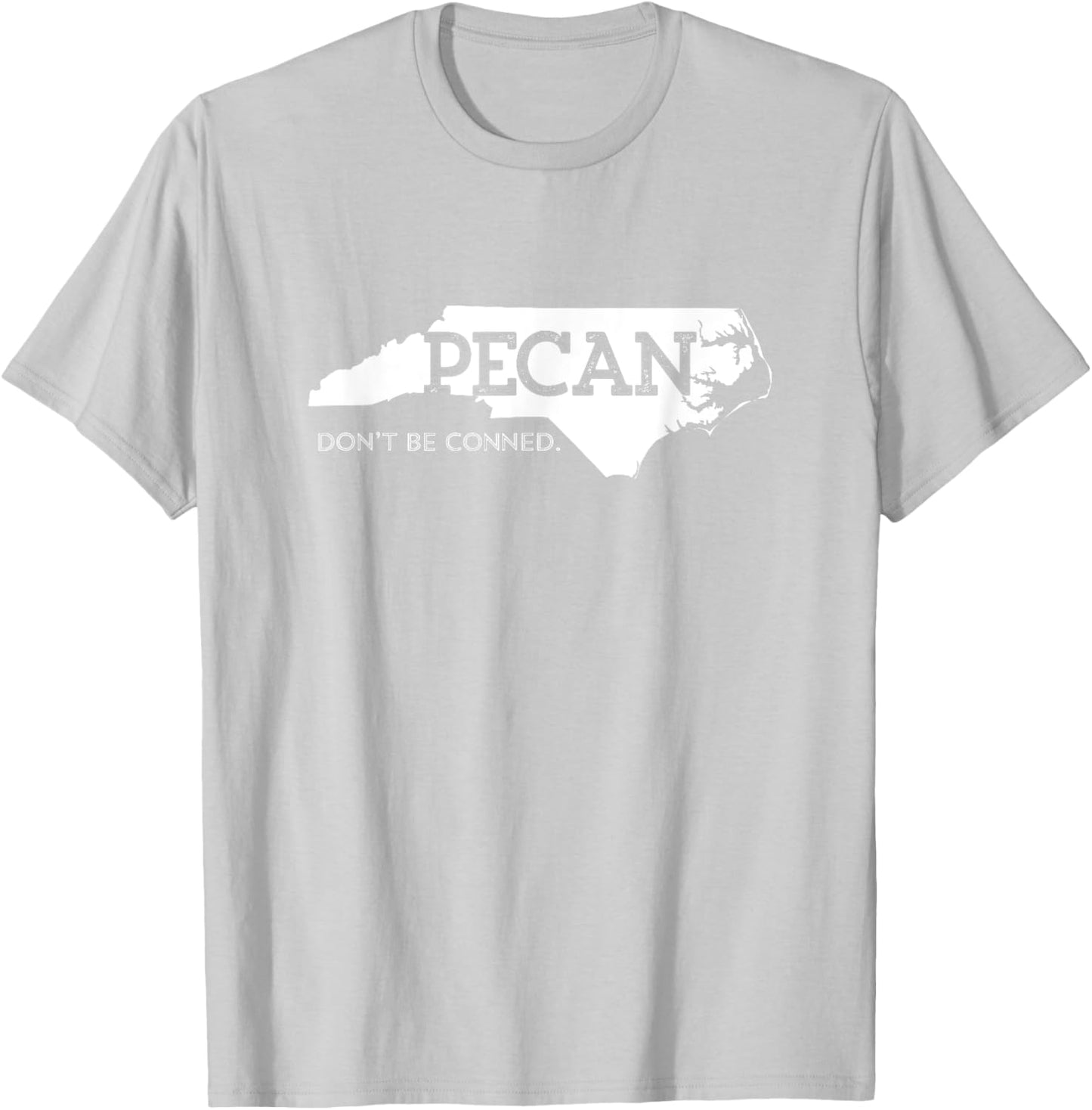 NC Pecan Don't Get Conned T-Shirt - T-Shirt | Ash
