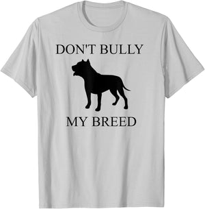 Don't Bully My Breed I Love My Pit Bull Like My Child Shirt T-Shirt - T-Shirt | Ash