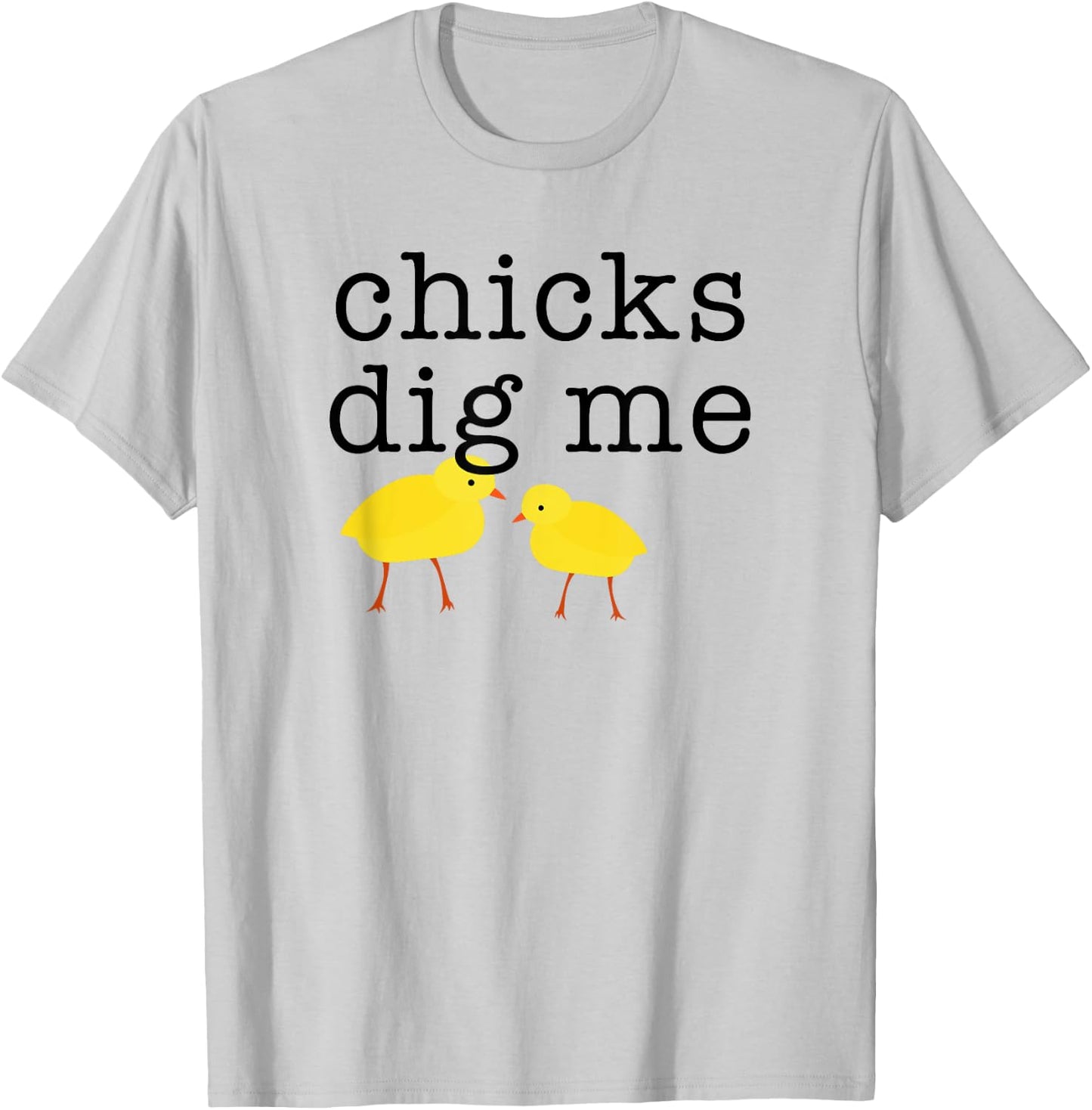 Chicks Dig Me Funny T-Shirt - T-Shirt | Ash