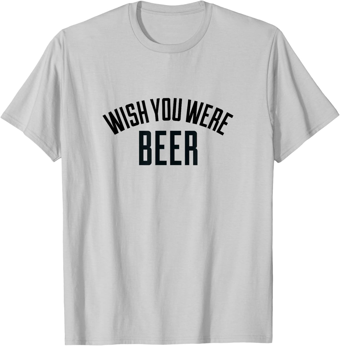 Wish You Were Beer -T Shirt T-Shirt - T-Shirt | Ash
