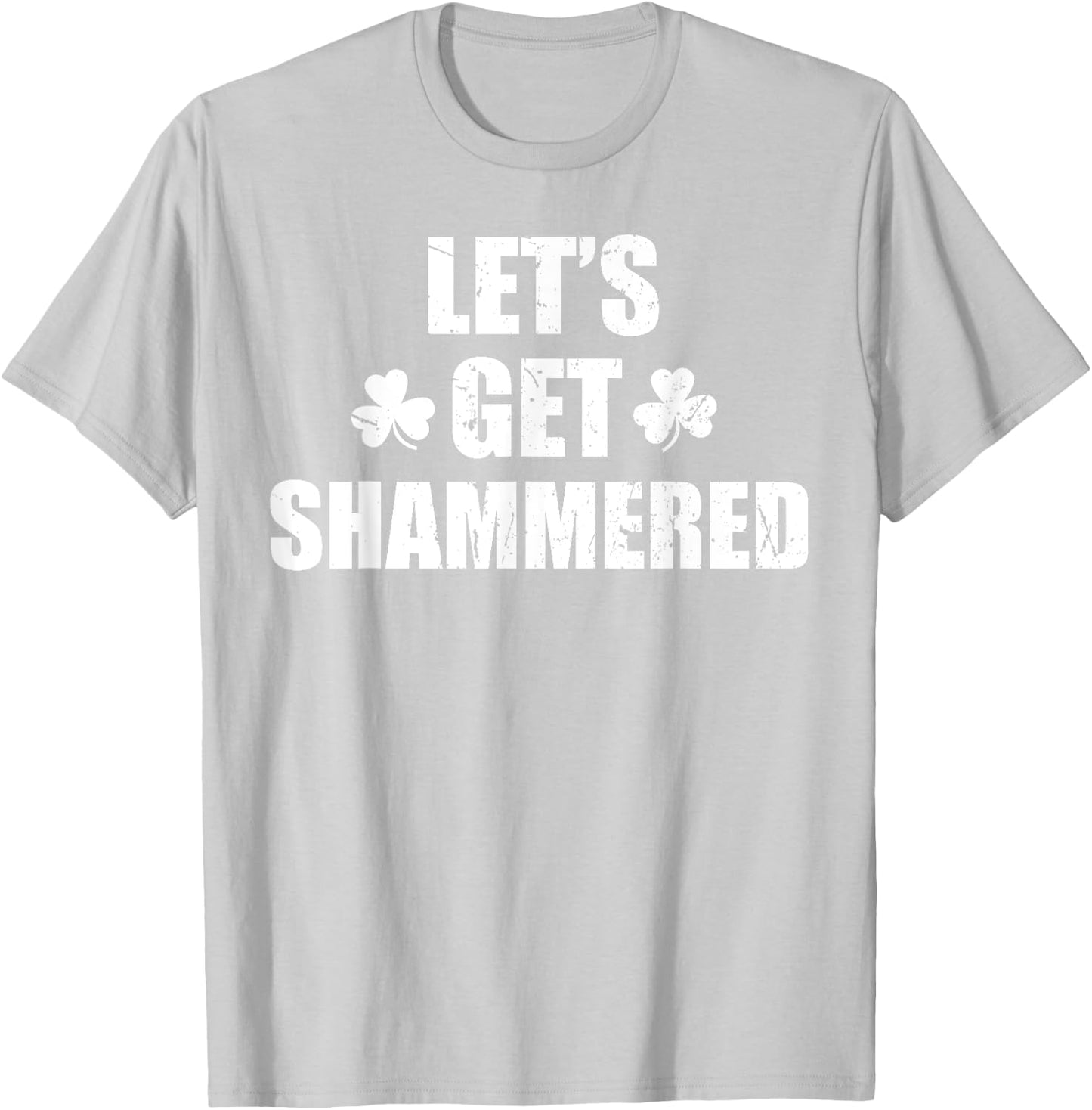 Let's Get Shammered Funny Saint Patrick's Day T-Shirt - T-Shirt | Ash