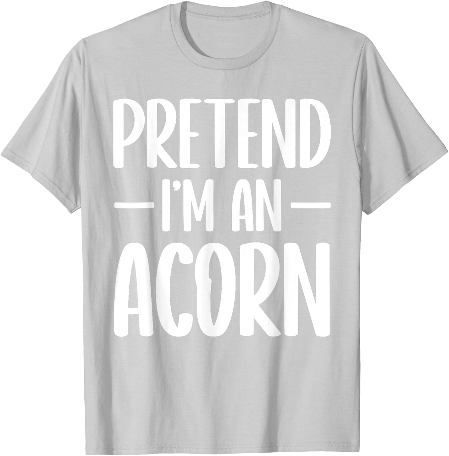 Pretend I'm an acorn Halloween costume T-Shirt - T-Shirt | Ash