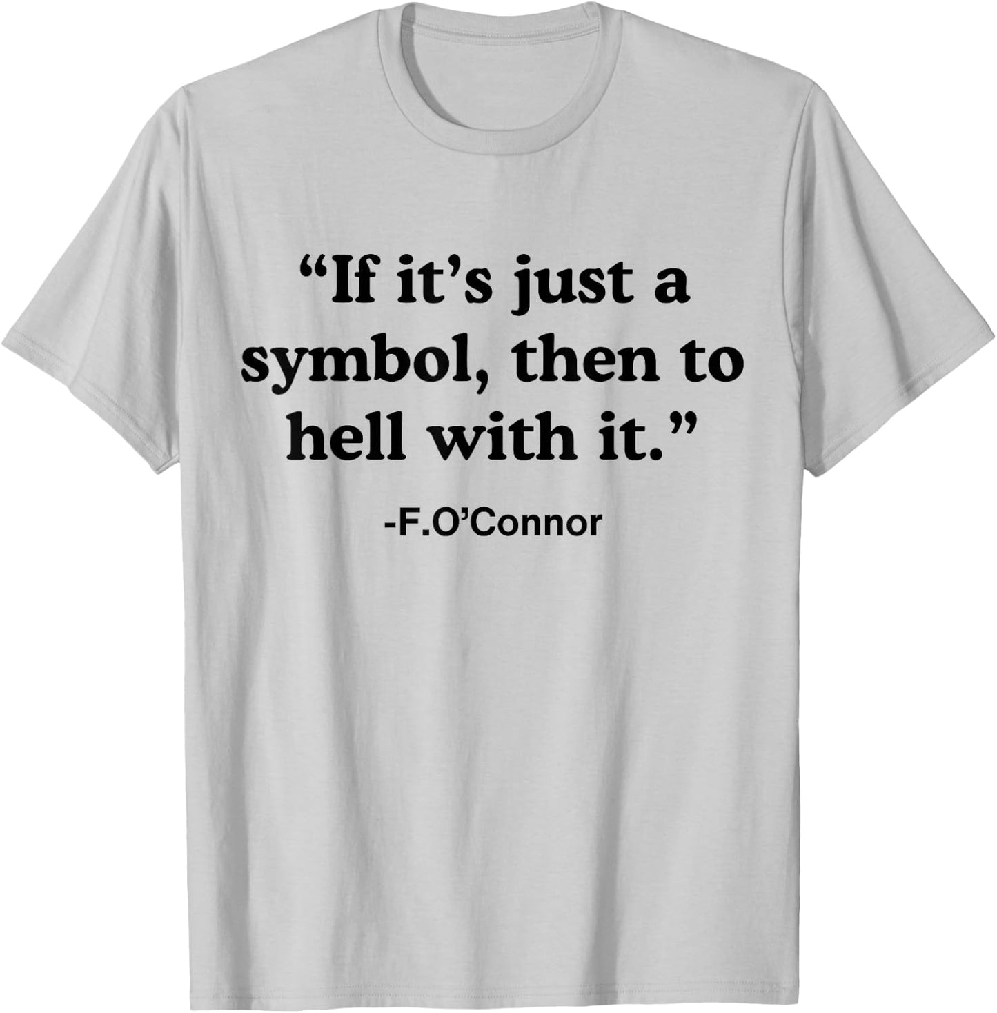 If It's A Symbol To Hell With It - Christian God Jesus T-Shirt - T-Shirt | Ash