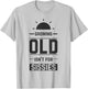Growing Old Isn't For Sissies Funny Retirement Gift T-Shirt - T-Shirt | Ash