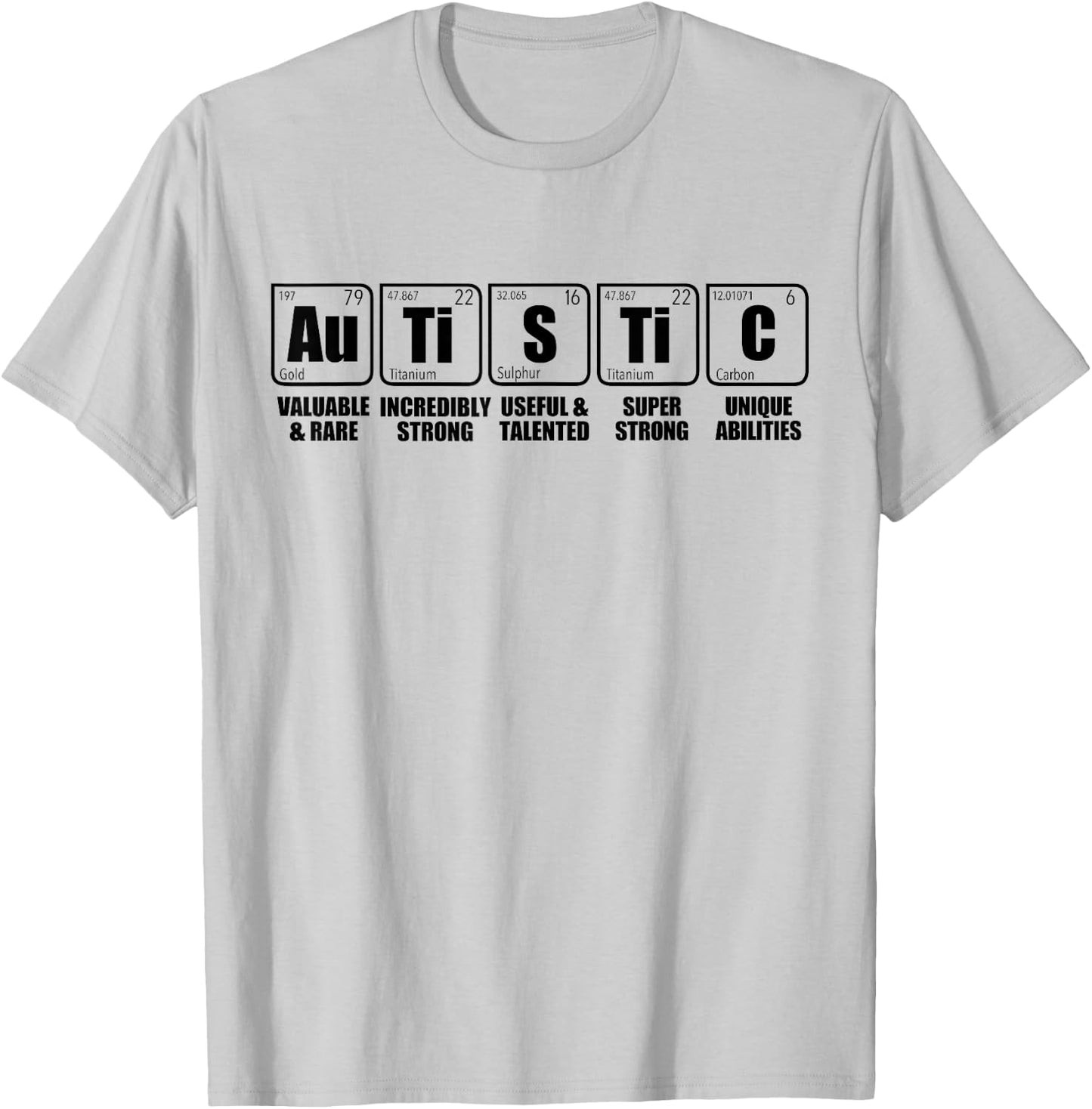 AUTISTIC Au Ti S Ti C Periodic Table of Elements ASD Meme T-Shirt - T-Shirt | Ash