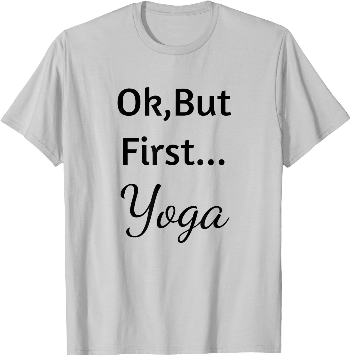 Ok But First Yoga T-Shirt - T-Shirt | Ash