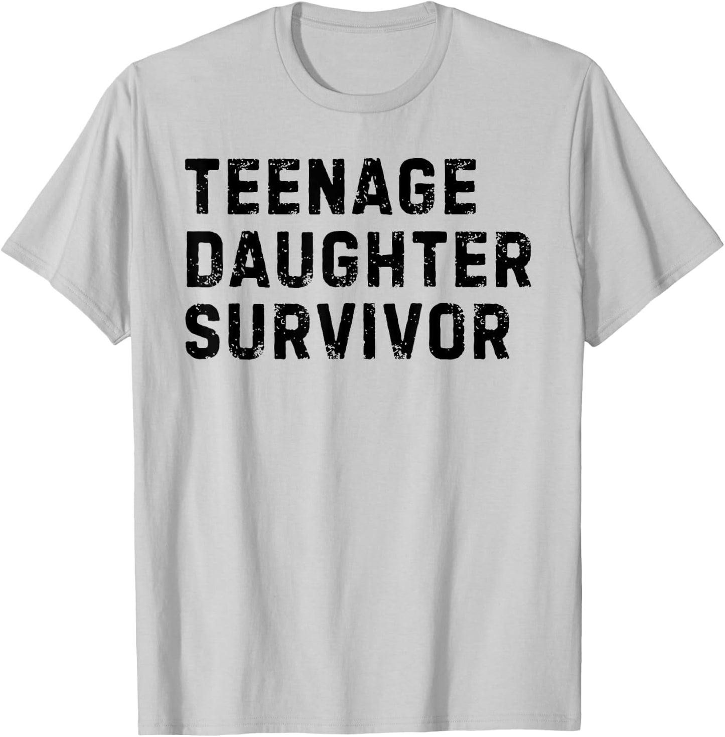 Vintage Teenage Daughter Survivor Parenting Quote Father Day T-Shirt - T-Shirt | Ash