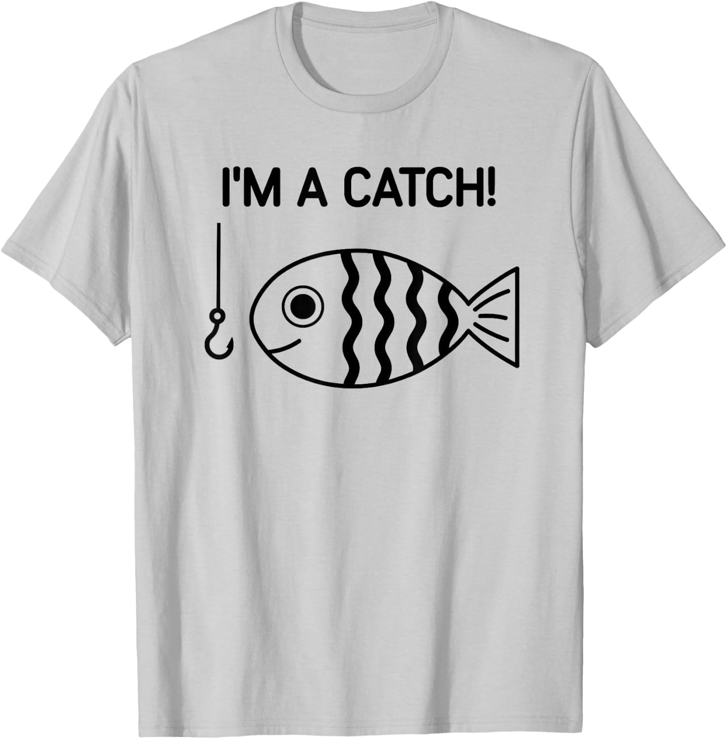 Fish, I'm A Catch, Funny, Jokes, Sarcastic T-Shirt - T-Shirt | Ash
