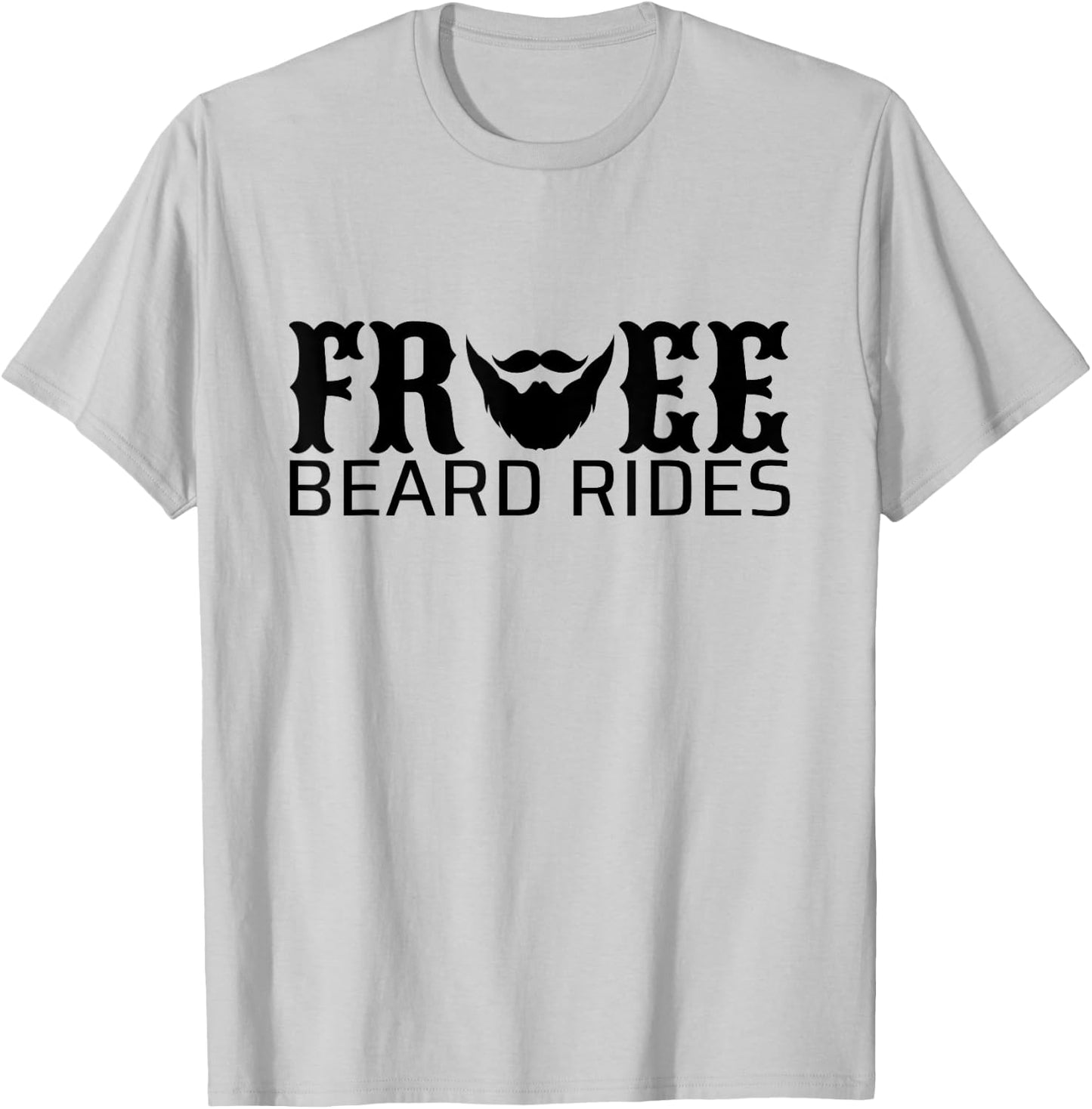 Funny Free Beard Rides for Bearded T-Shirt - T-Shirt | Ash