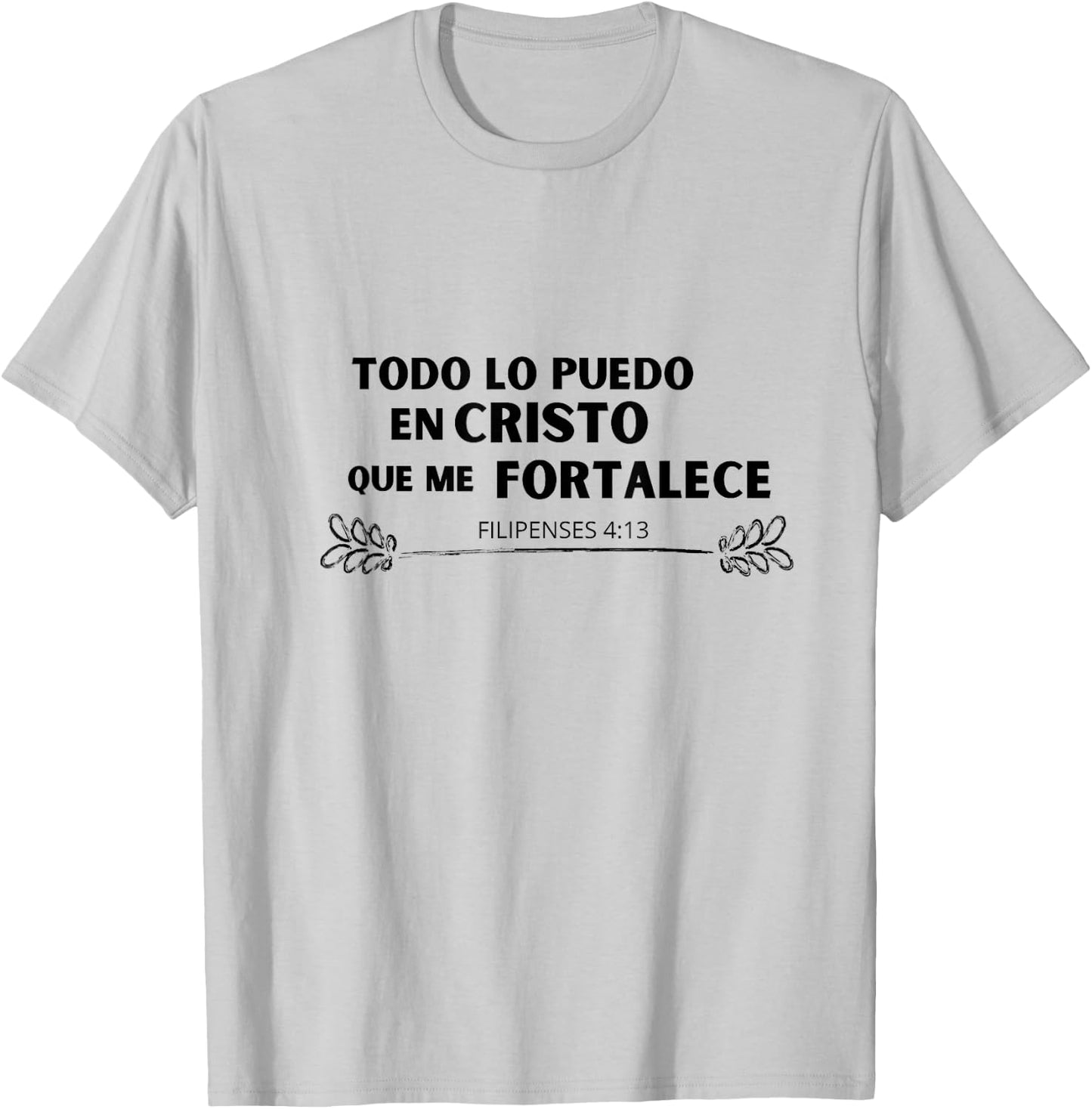 Todo lo Puedo en Cristo que me Fortalece T-Shirt - T-Shirt | Ash