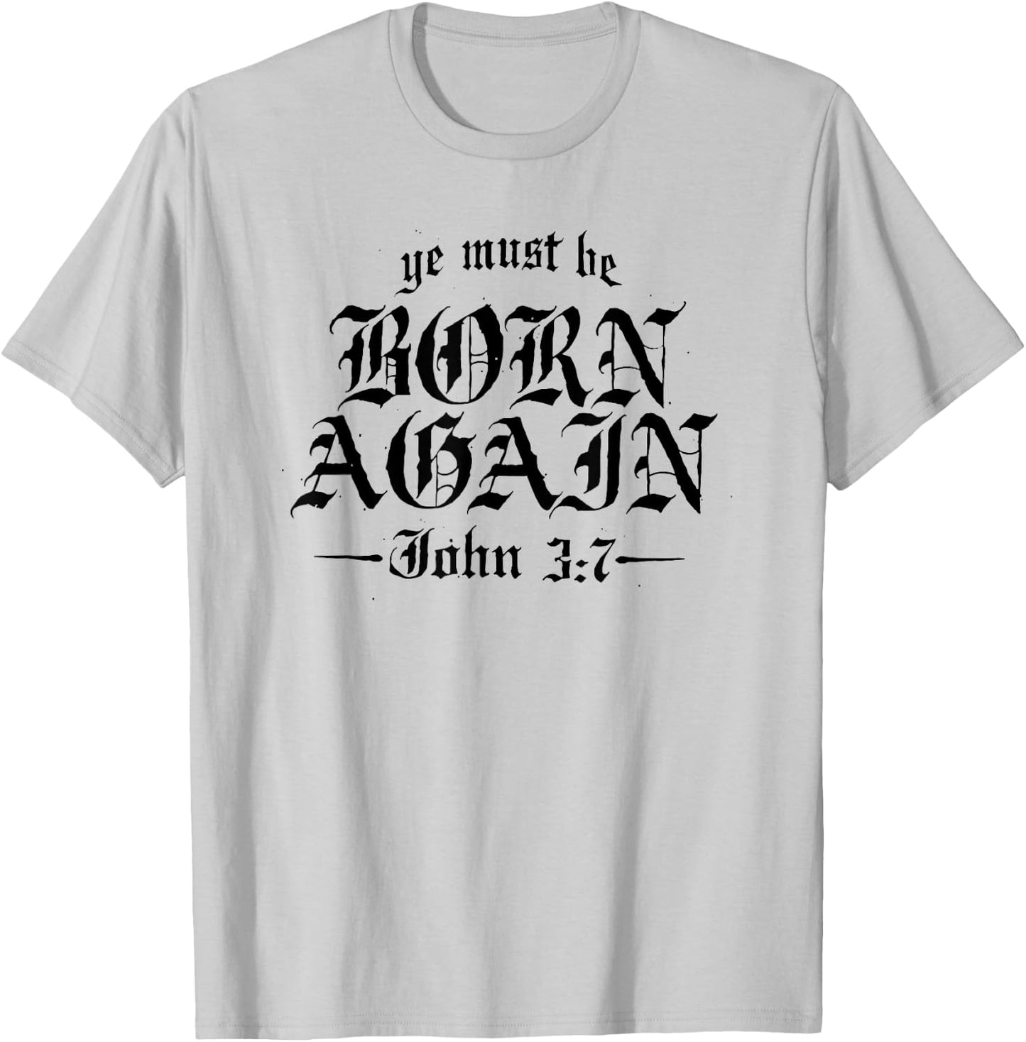 Ye Must Be Born Again T-Shirt - T-Shirt | Ash