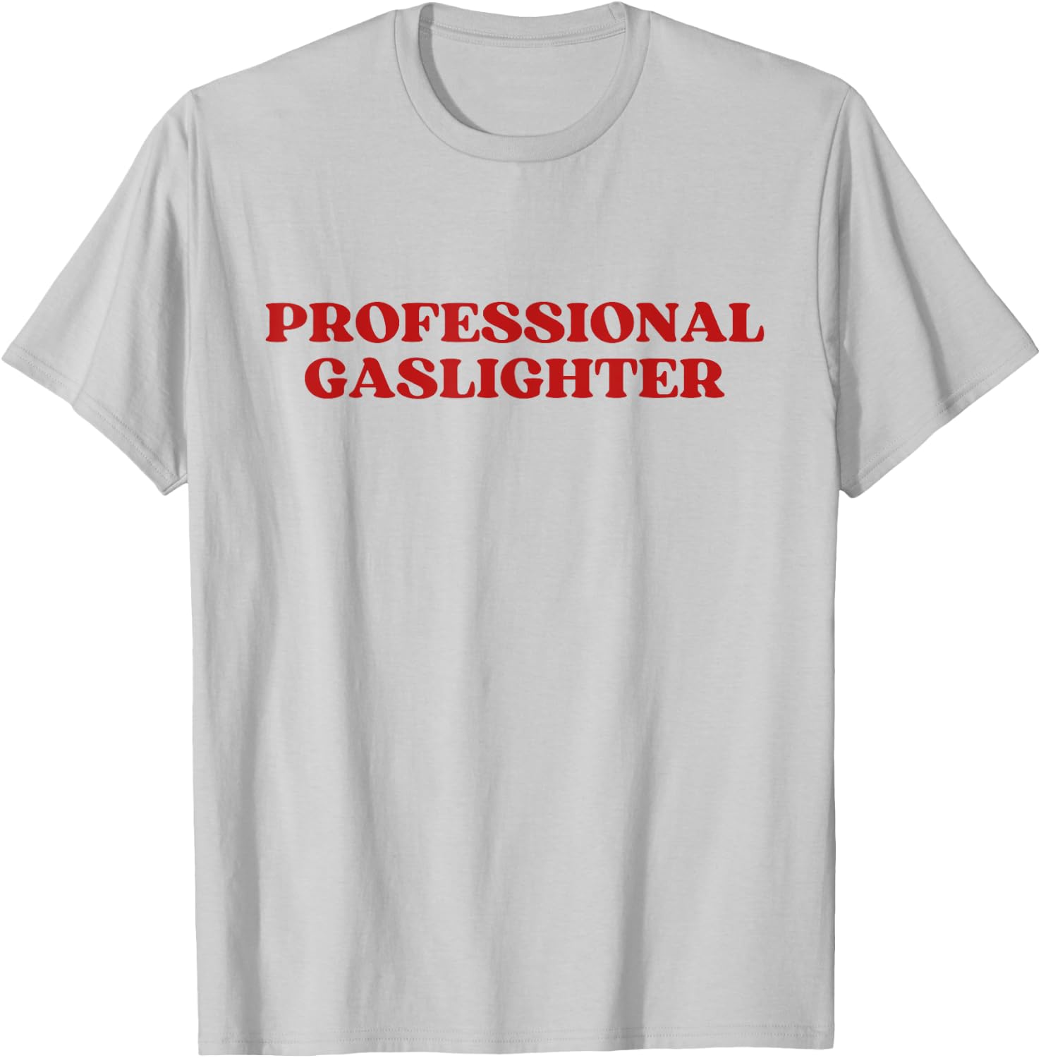 Professional Gaslighter Y2k Aesthetic T-Shirt - T-Shirt | Ash