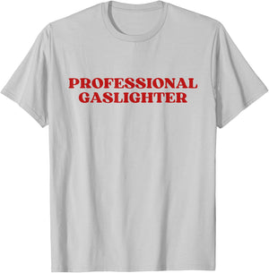 Professional Gaslighter Y2k Aesthetic T-Shirt - T-Shirt | Ash