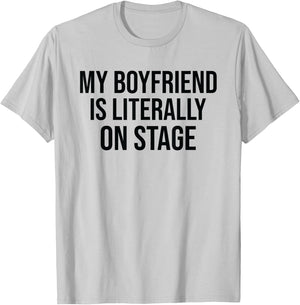 My Boyfriend Is Literally On Stage Funny Concert T-Shirt - T-Shirt | Ash
