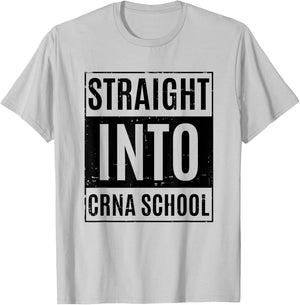 Funny Nurse Anesthetist Student - Straight Into CRNA School T-Shirt - T-Shirt | Ash