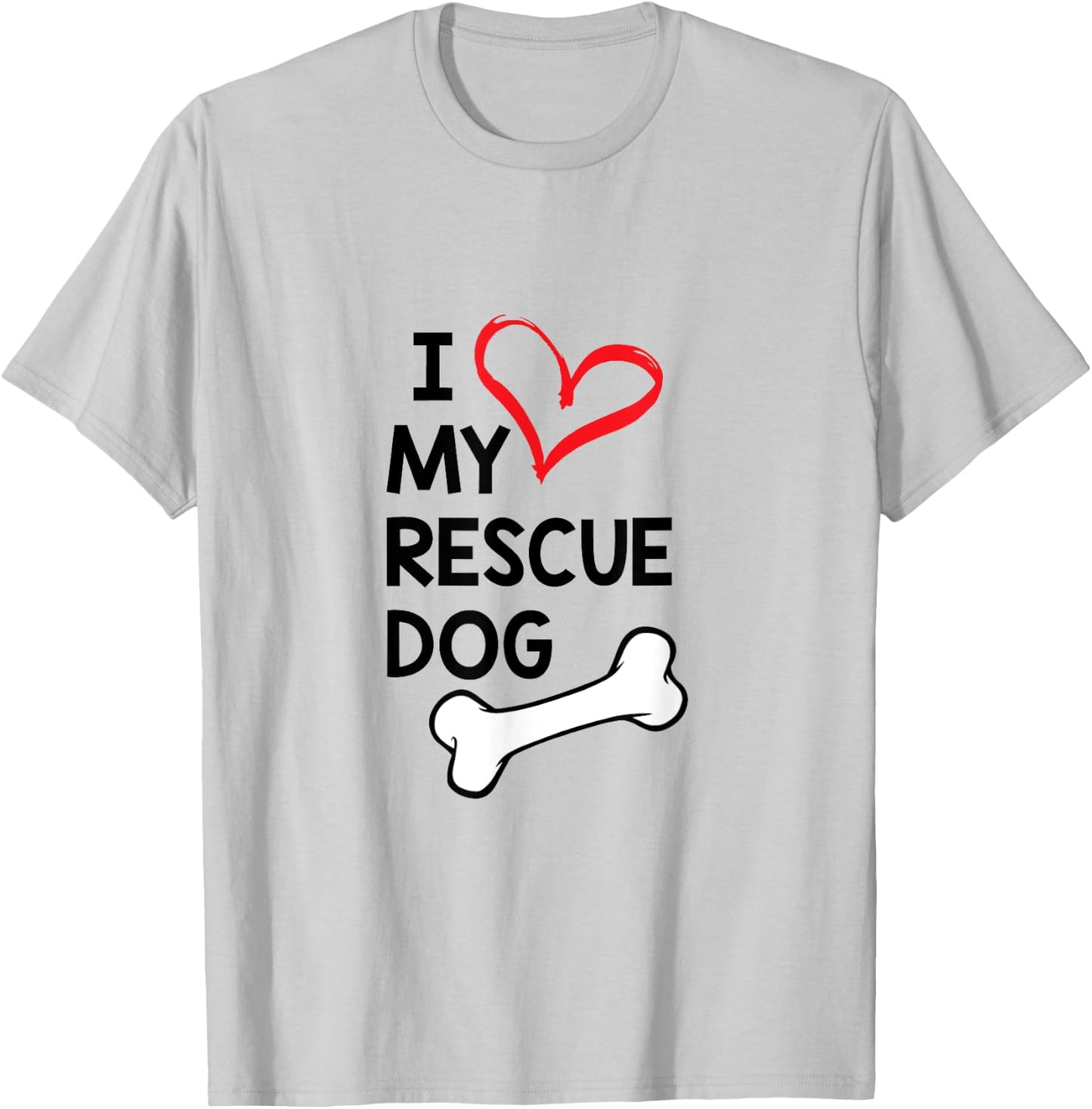 I Love My Rescue Dog Black Text T-Shirt - T-Shirt | Ash