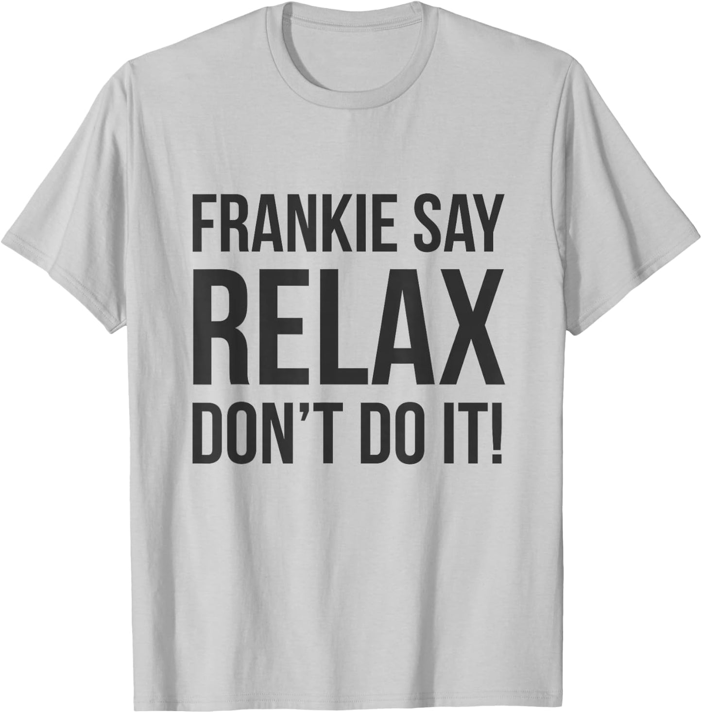 Frankie Say Relax Don't do it T-Shirt - T-Shirt | Ash