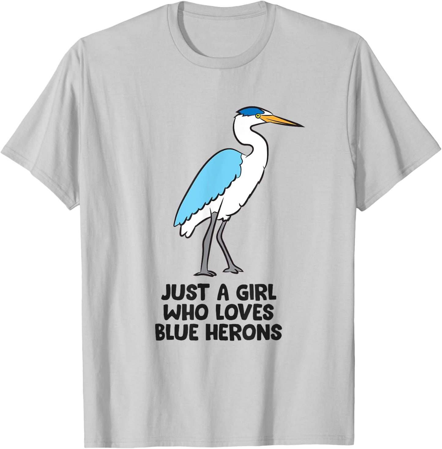 Just a Girl Who Loves Blue Herons T-Shirt - T-Shirt | Ash
