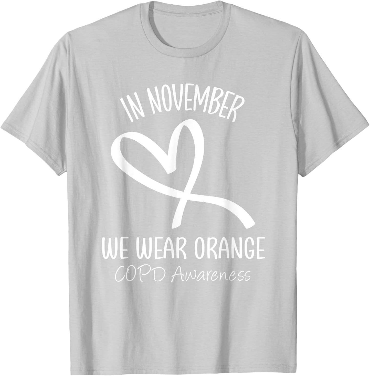 Heart In November We Wear Orange COPD Awareness Ribbon T-Shirt - T-Shirt | Ash