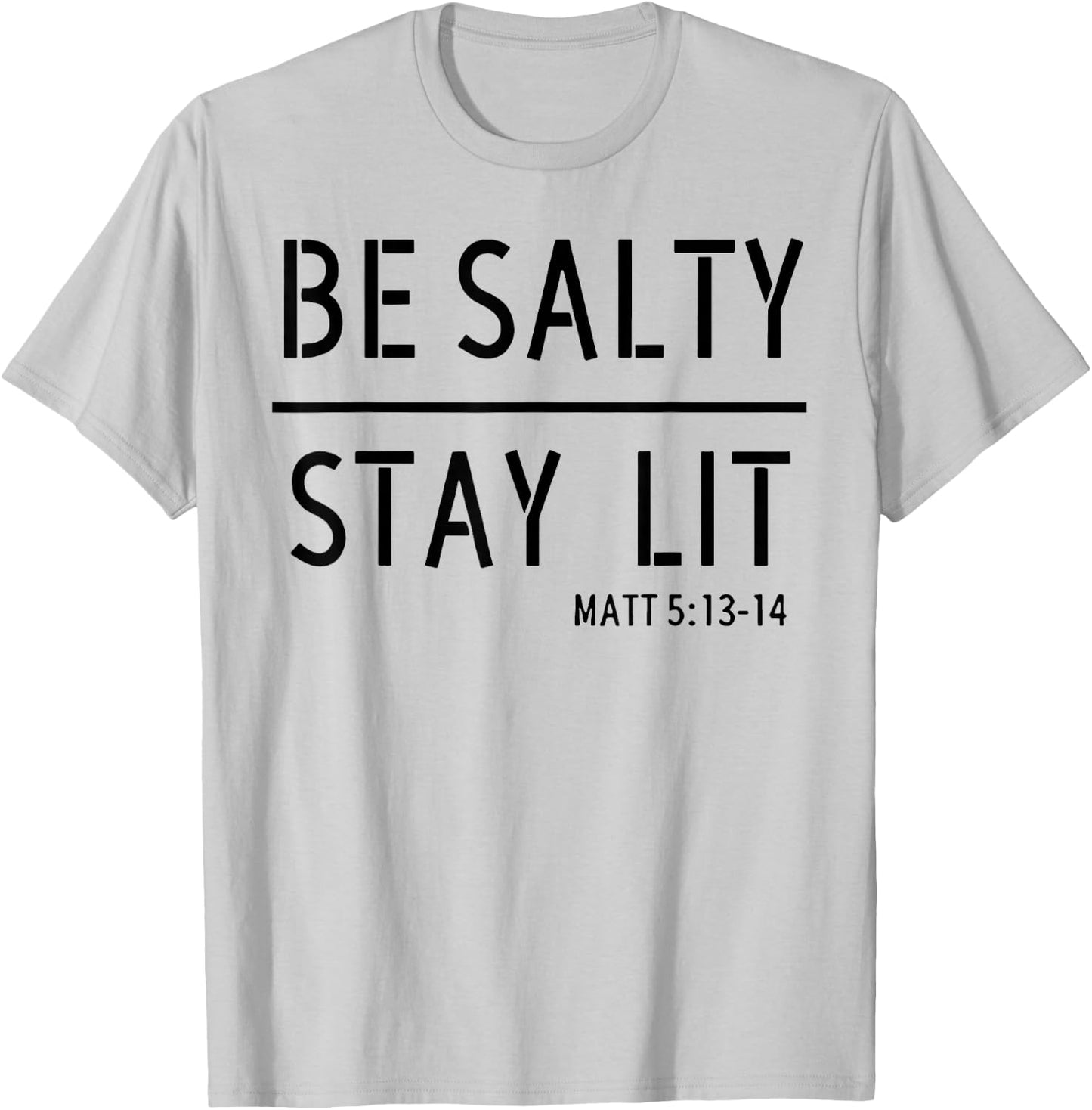 Be Salty Stay Lit T-Shirt - T-Shirt | Ash