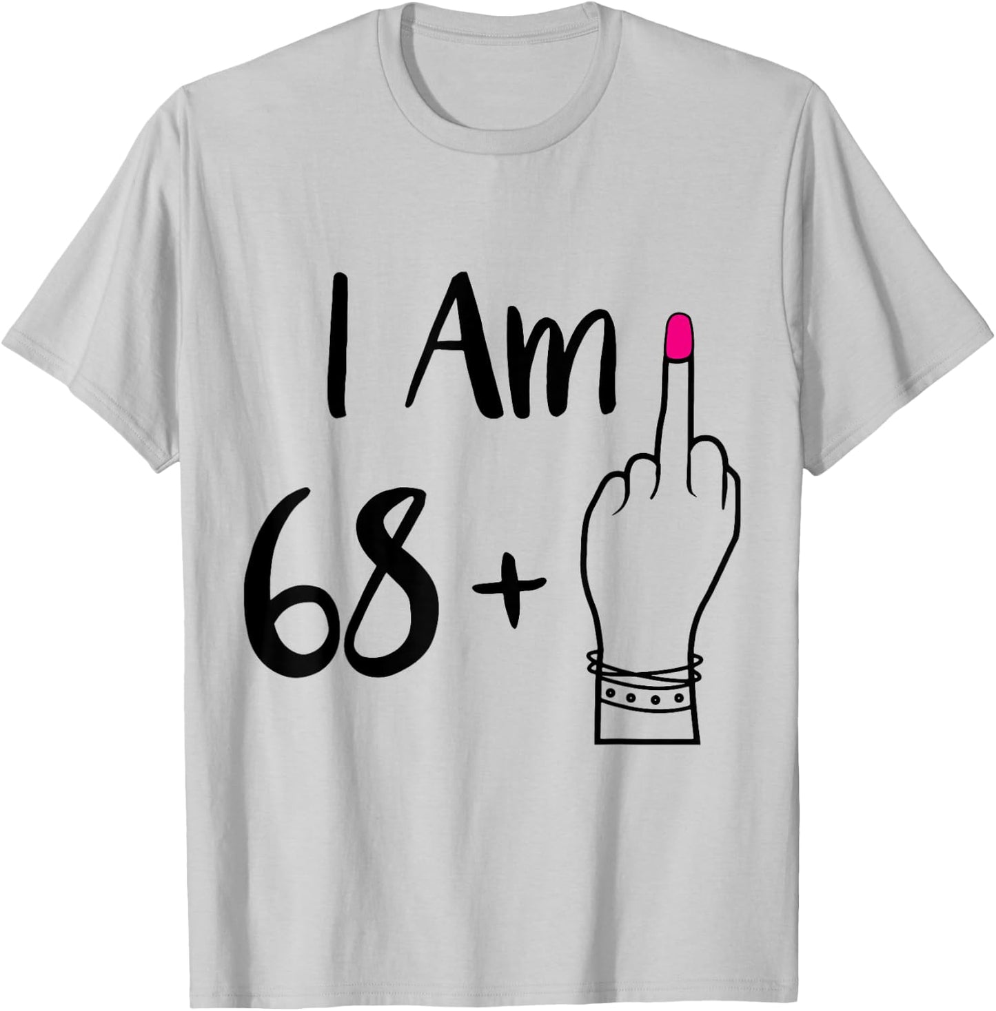 funny I Am 68 Plus 1 Middle Finger For A 69th women 69 old T-Shirt - T-Shirt | Ash