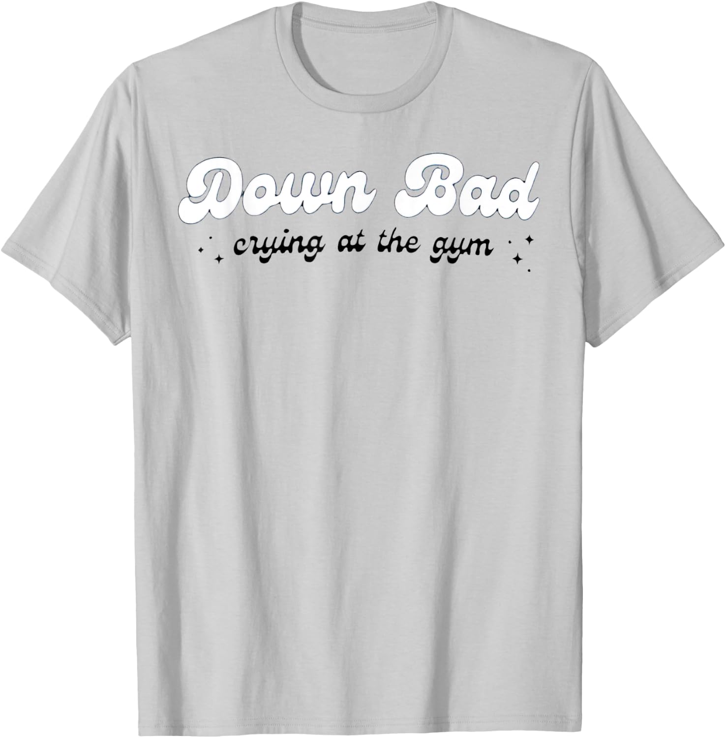 Down Bad Crying At The Gym T-Shirt - T-Shirt | Ash