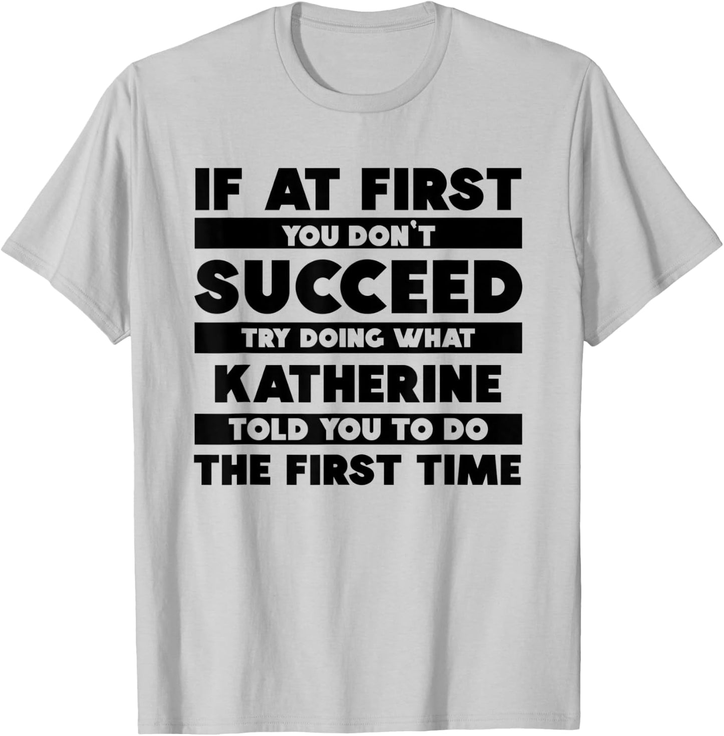 If At First You Don't Succeed Personalized Katherine T-Shirt - T-Shirt | Ash