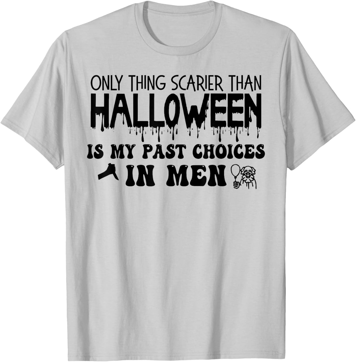 Only Thing Scarier Than Halloween Is My Past Choices In Men T-Shirt - T-Shirt | Ash