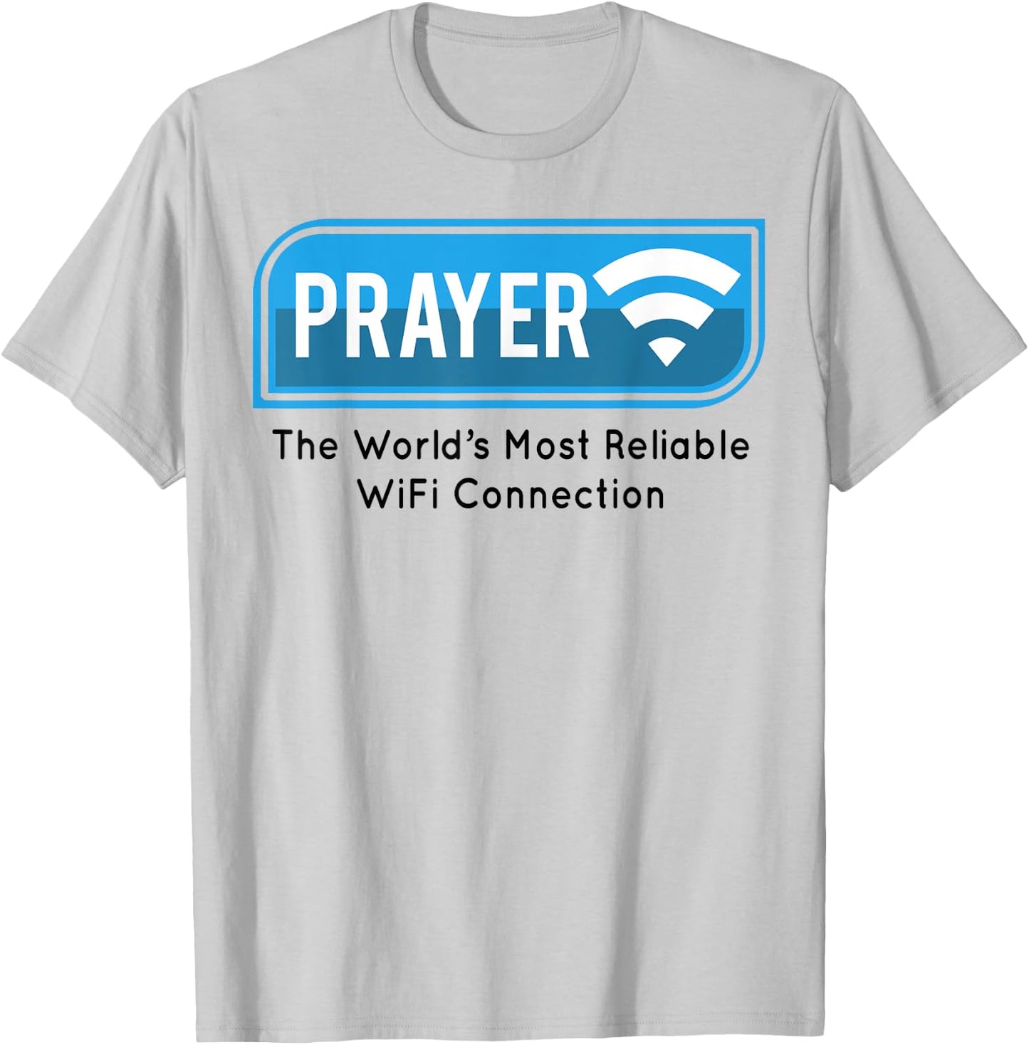 Prayer The World's Most Reliable Wifi Connection T-Shirt - T-Shirt | Ash
