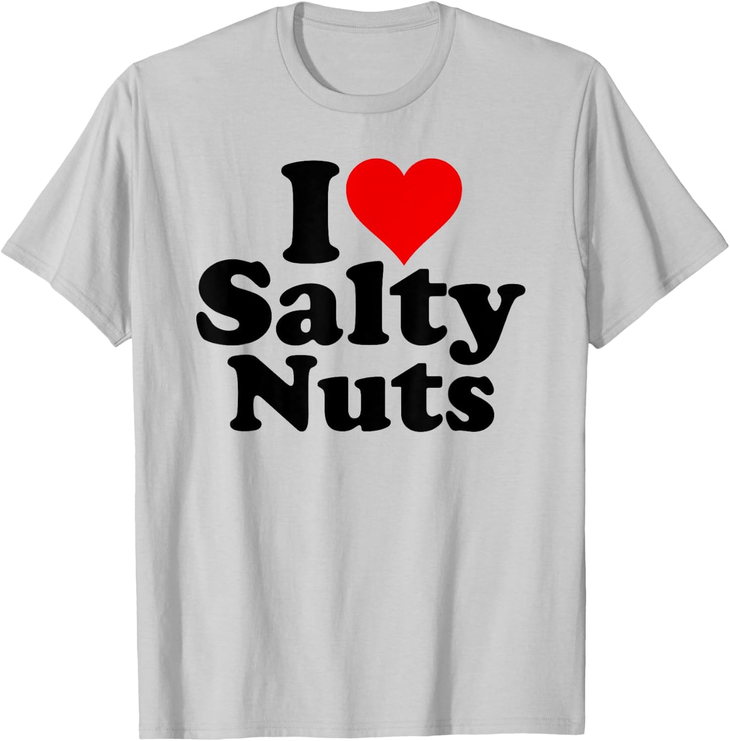 I Love Heart Salty Nuts T-Shirt - T-Shirt | Ash