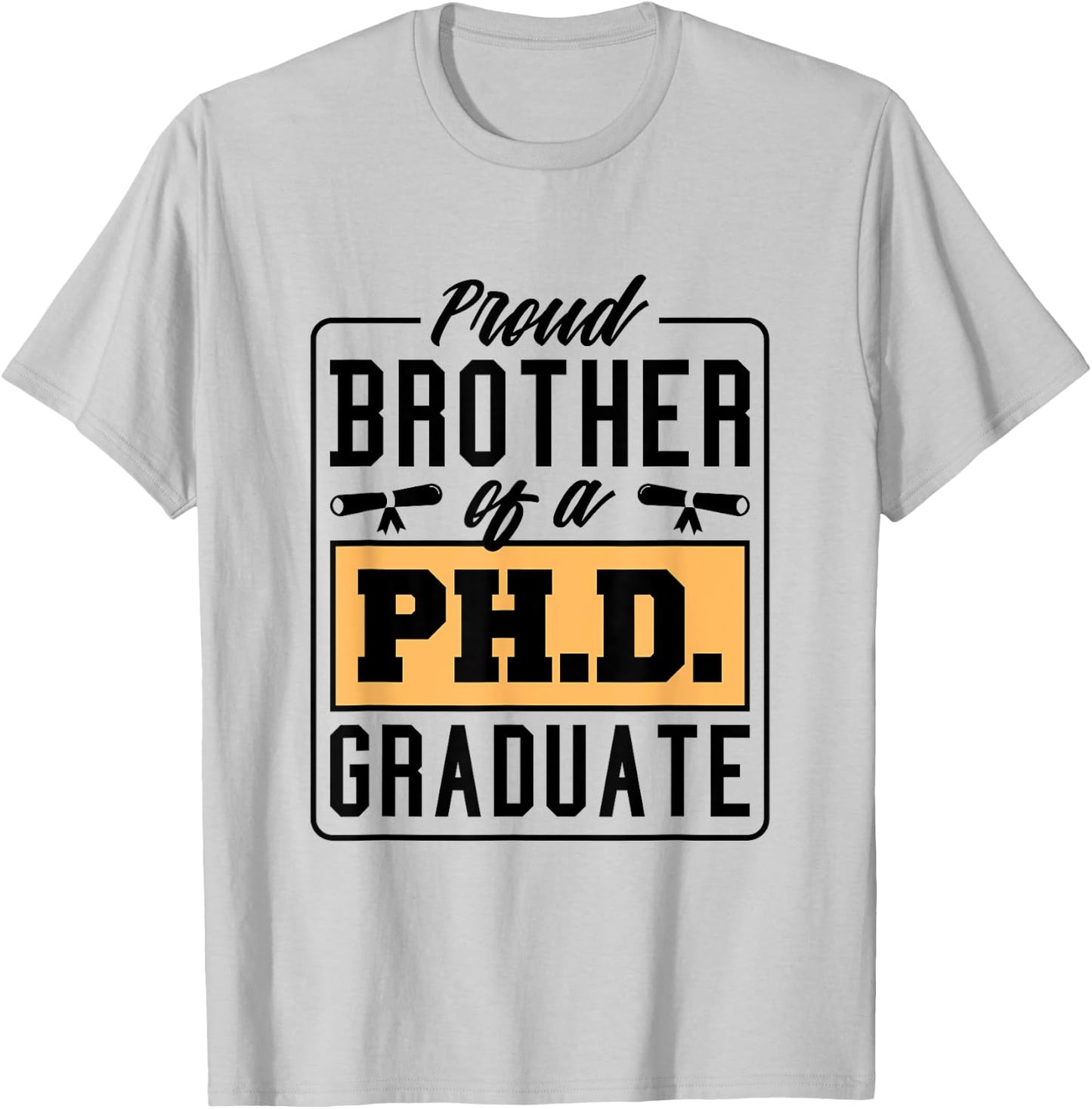 Proud Brother Of A Ph.D. Graduate, Phd Graduate Brother T-Shirt - T-Shirt | Ash