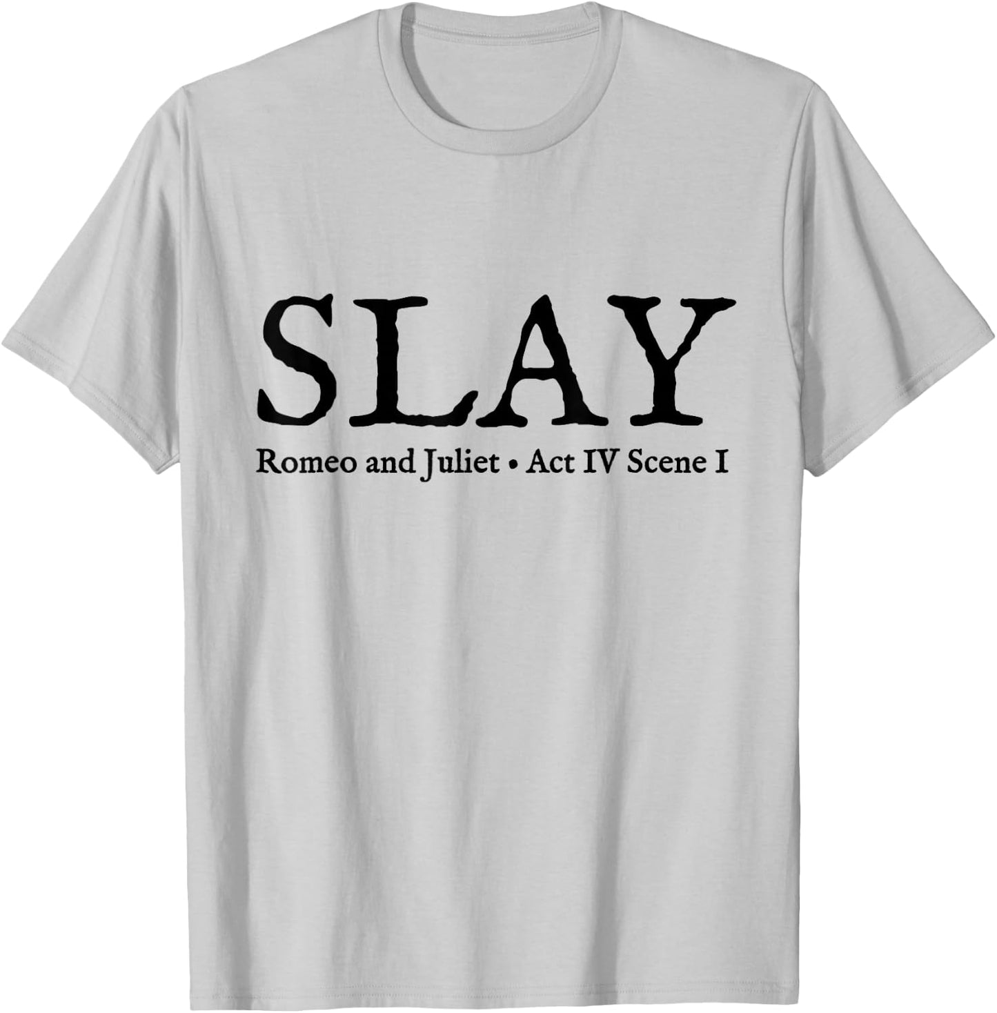 Slay Romeo and Juliet Shakespeare Theatre T-Shirt - T-Shirt | Ash