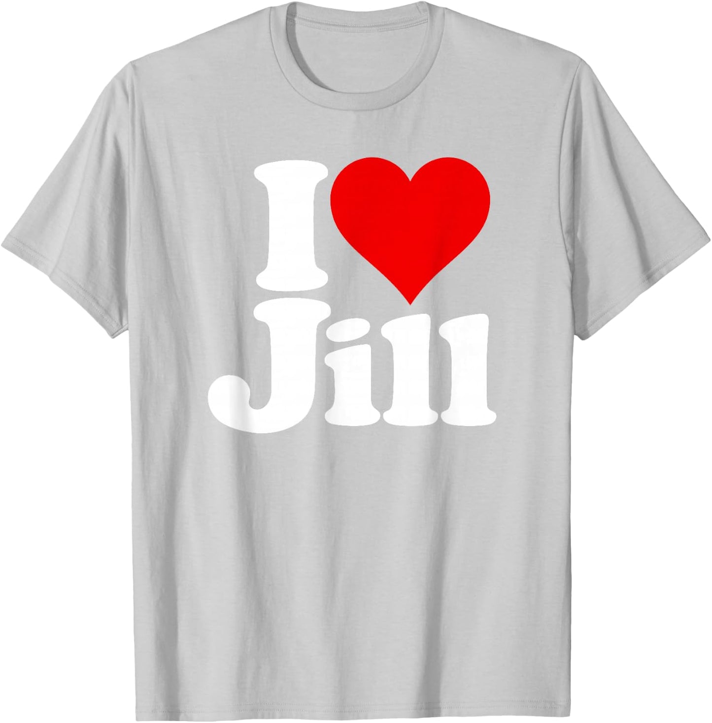 I Love Heart Jill Name on a T-Shirt - T-Shirt | Ash