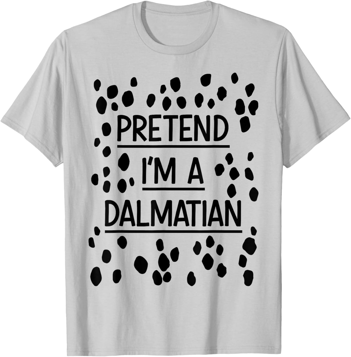 Pretend Im a Dalmatian Easy Lazy Costume for Halloween Party T-Shirt - T-Shirt | Ash
