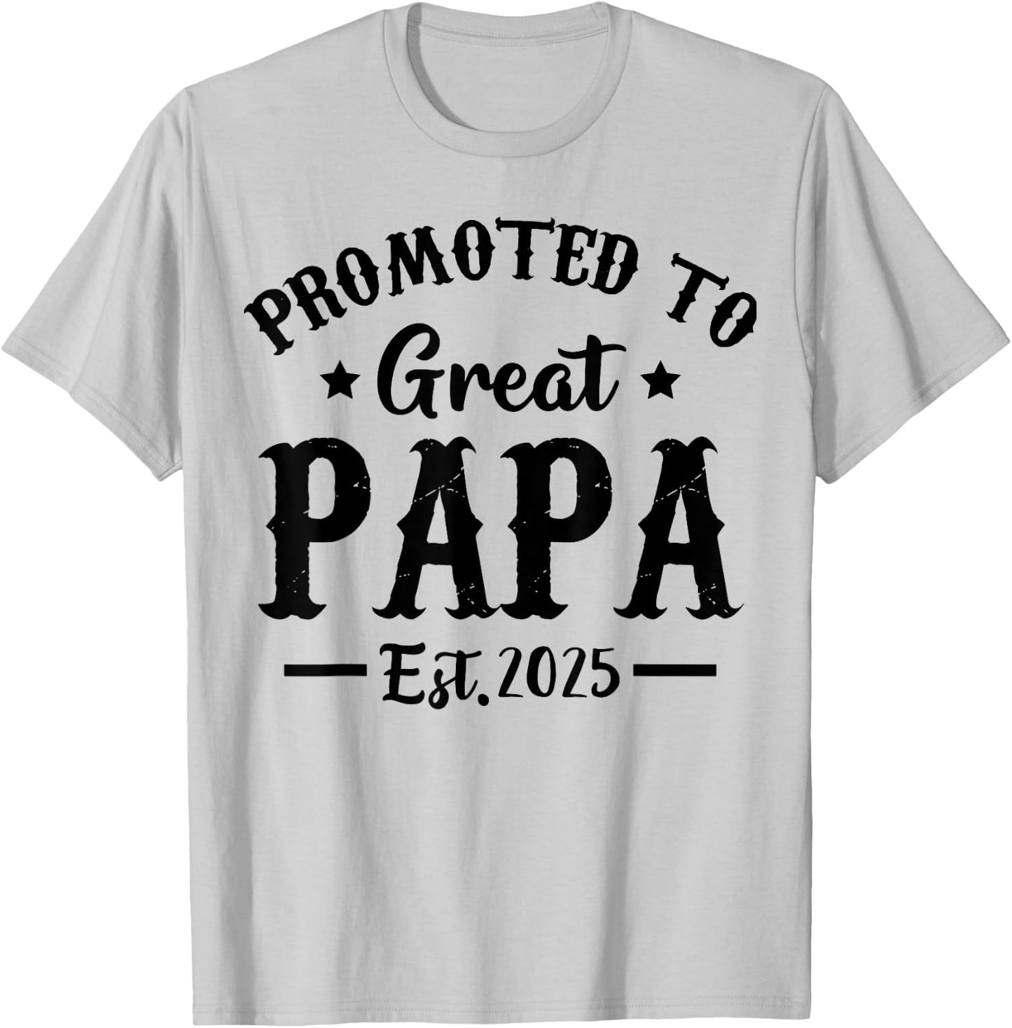 Promoted To Great Papa Est 2025 Dad T-Shirt - T-Shirt | Ash