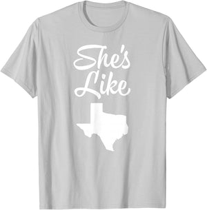 She's like Texas shirt T-Shirt - T-Shirt | Ash