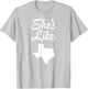 She's like Texas shirt T-Shirt - T-Shirt | Ash