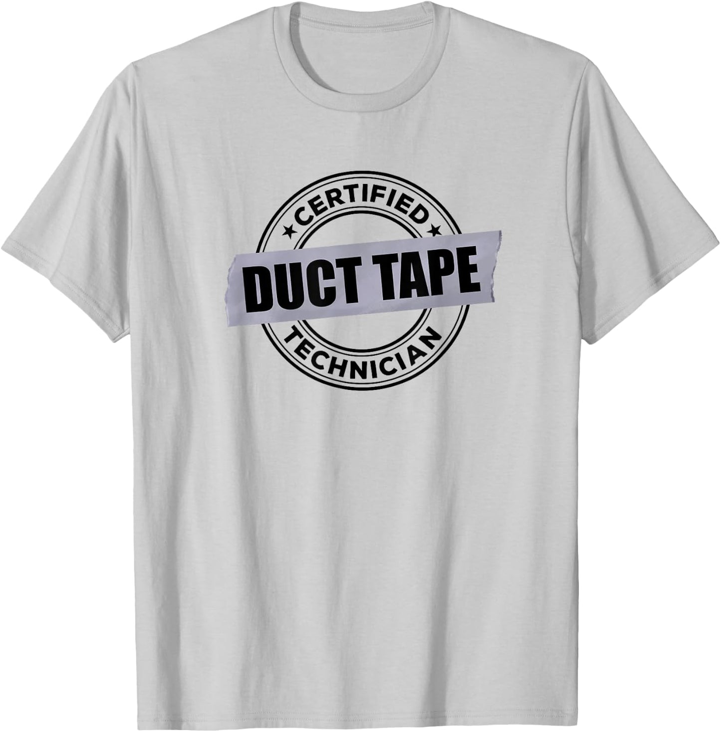 Certified DUCT TAPE Technician T-Shirt - T-Shirt | Ash