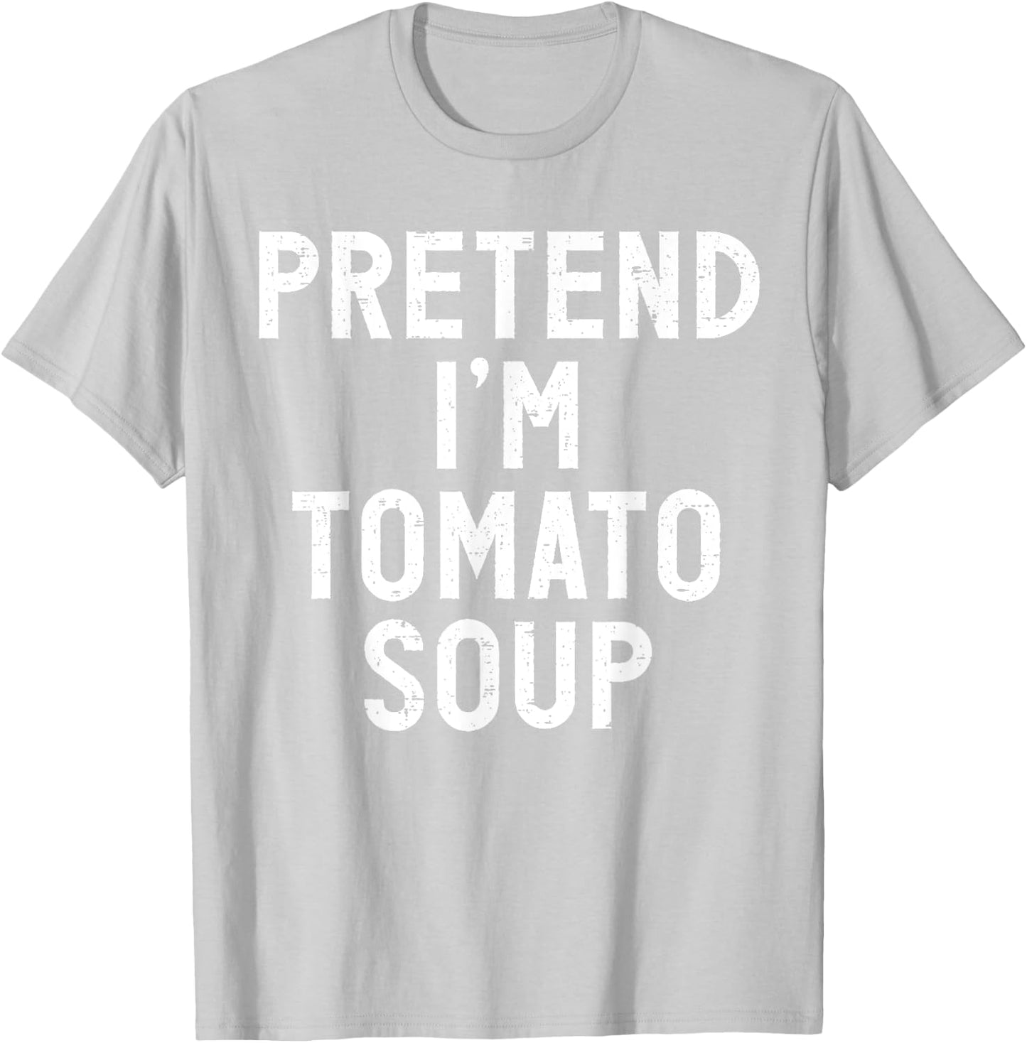 Pretend I'm Tomato Soup Halloween Costume T-Shirt - T-Shirt | Ash