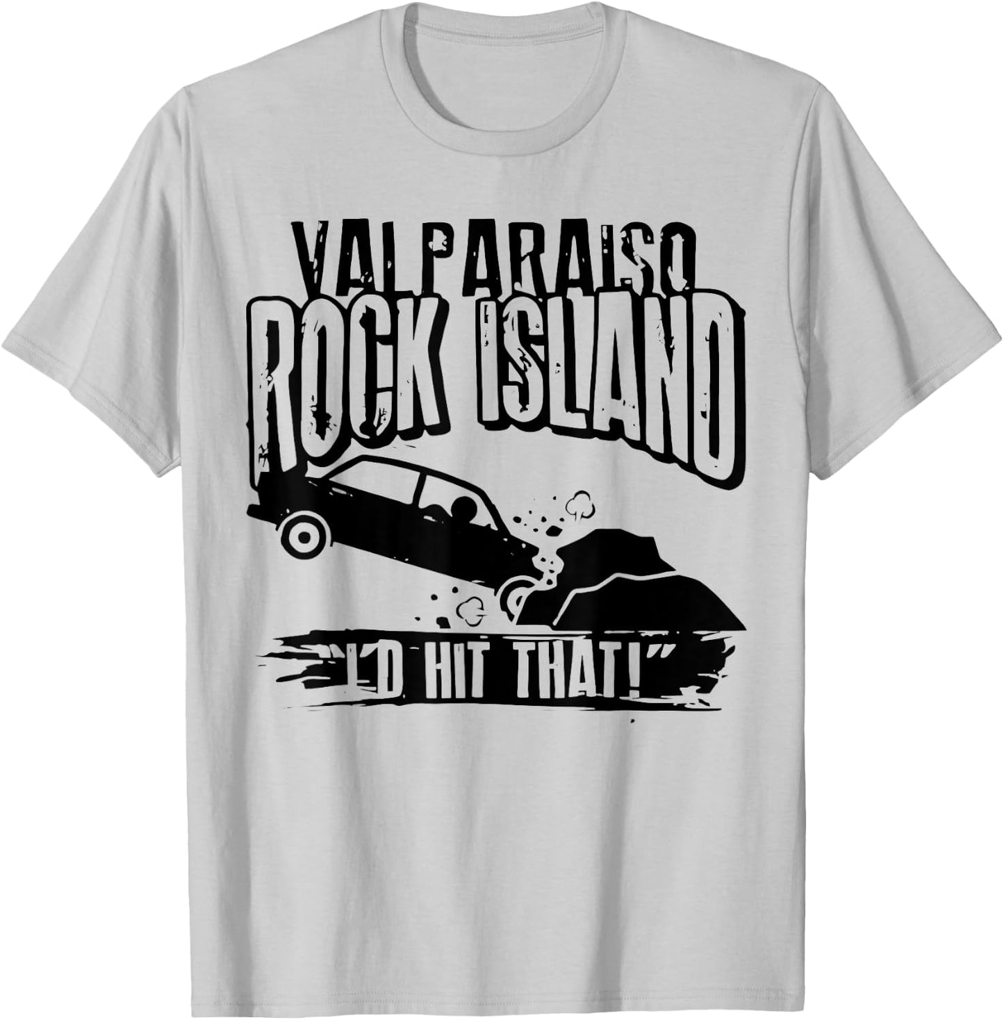 Valparaiso Rock Island I'd Hit That T-Shirt - T-Shirt | Ash