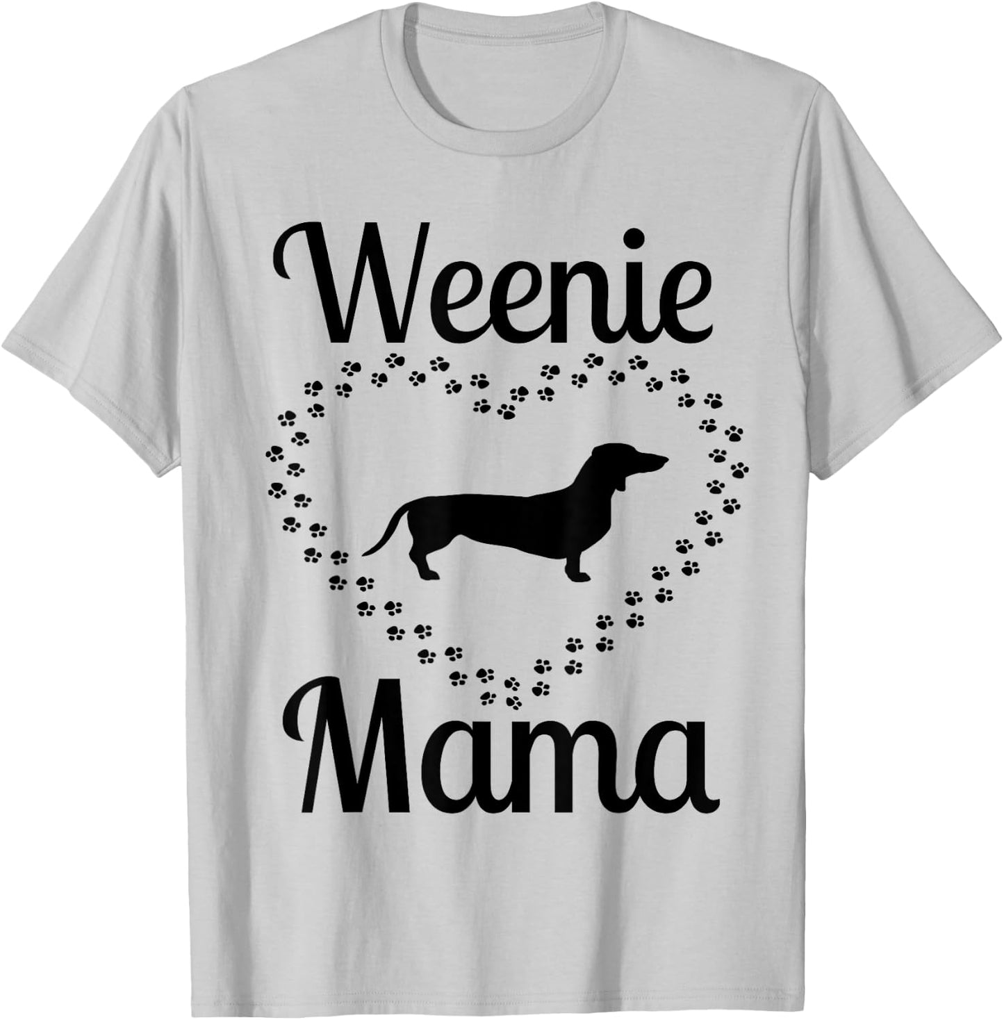 Weenie Mama Funny Dachshund Weiner Dog Heart Love Paw Mom Men Women T-Shirt - T-Shirt | Ash