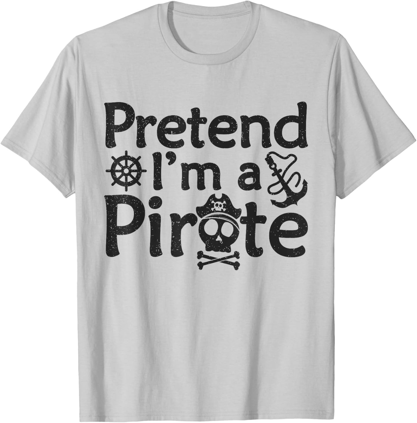 Pretend I'm A Pirate Vintage Halloween Quote T-Shirt - T-Shirt | Ash