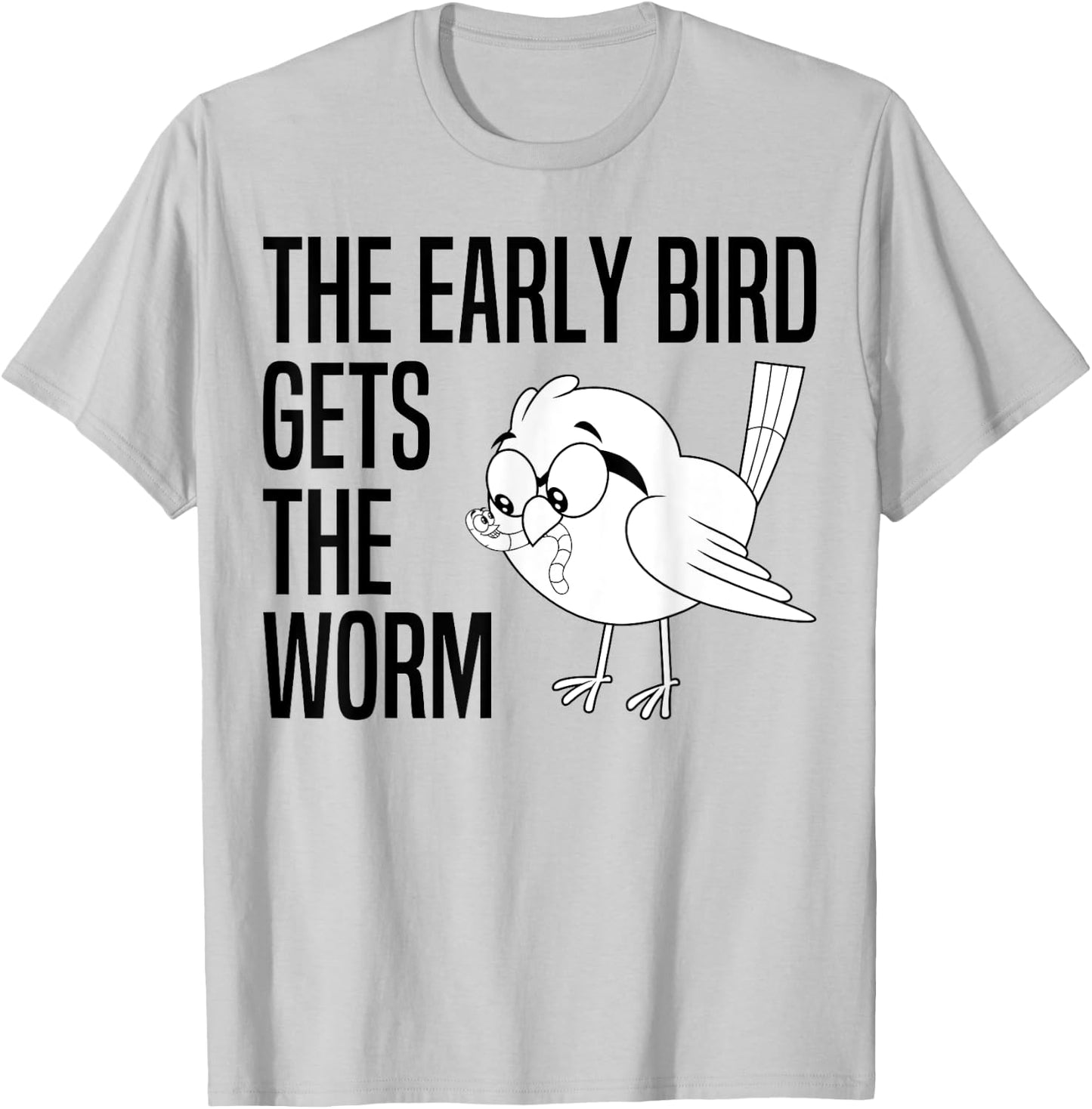The Early Bird Gets The Worm - Early Bird Catches The Worm T-Shirt - T-Shirt | Ash