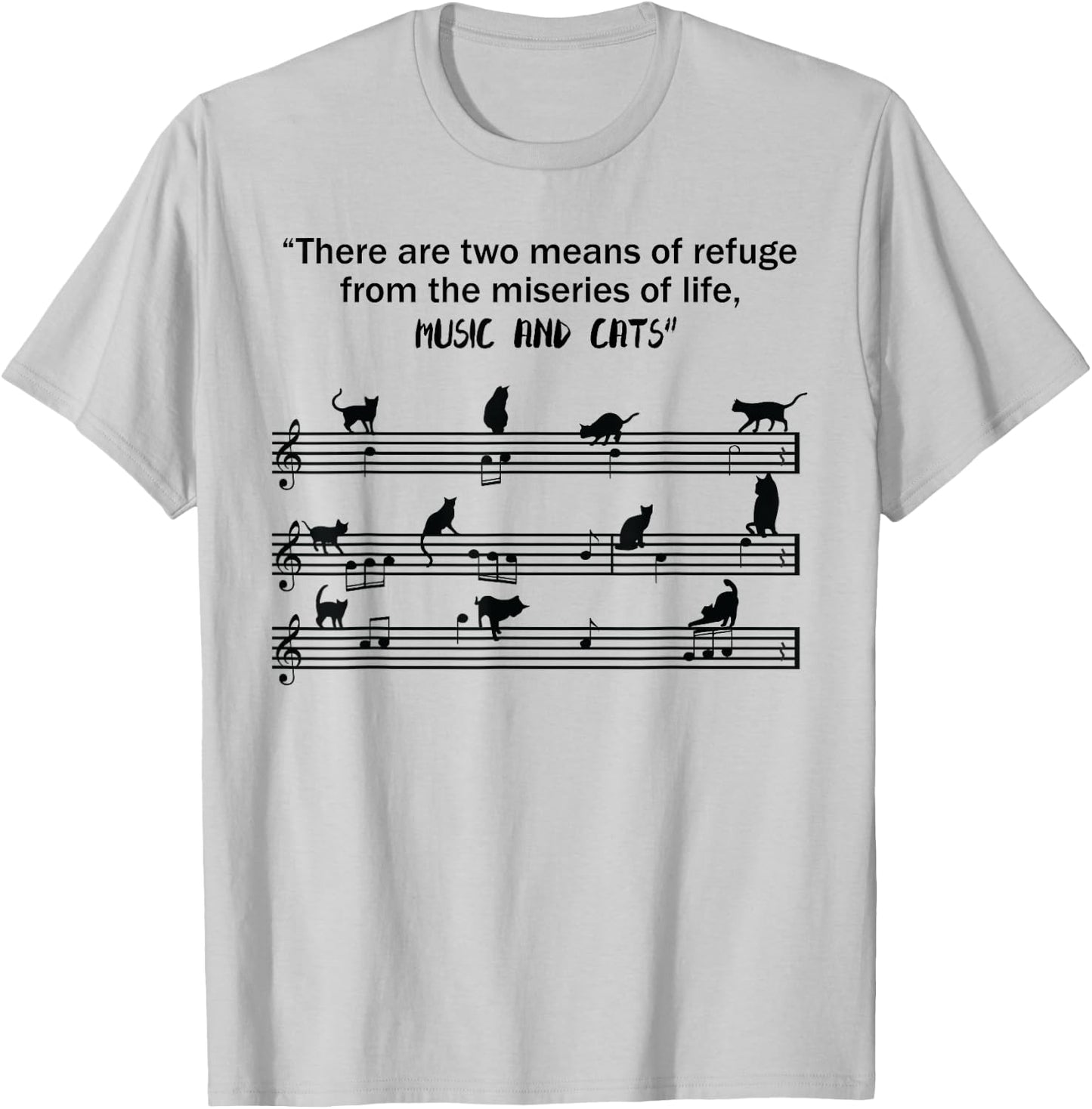 Means Of Refuge From The Miseries Of Life Music & Cats Shirt T-Shirt - T-Shirt | Ash